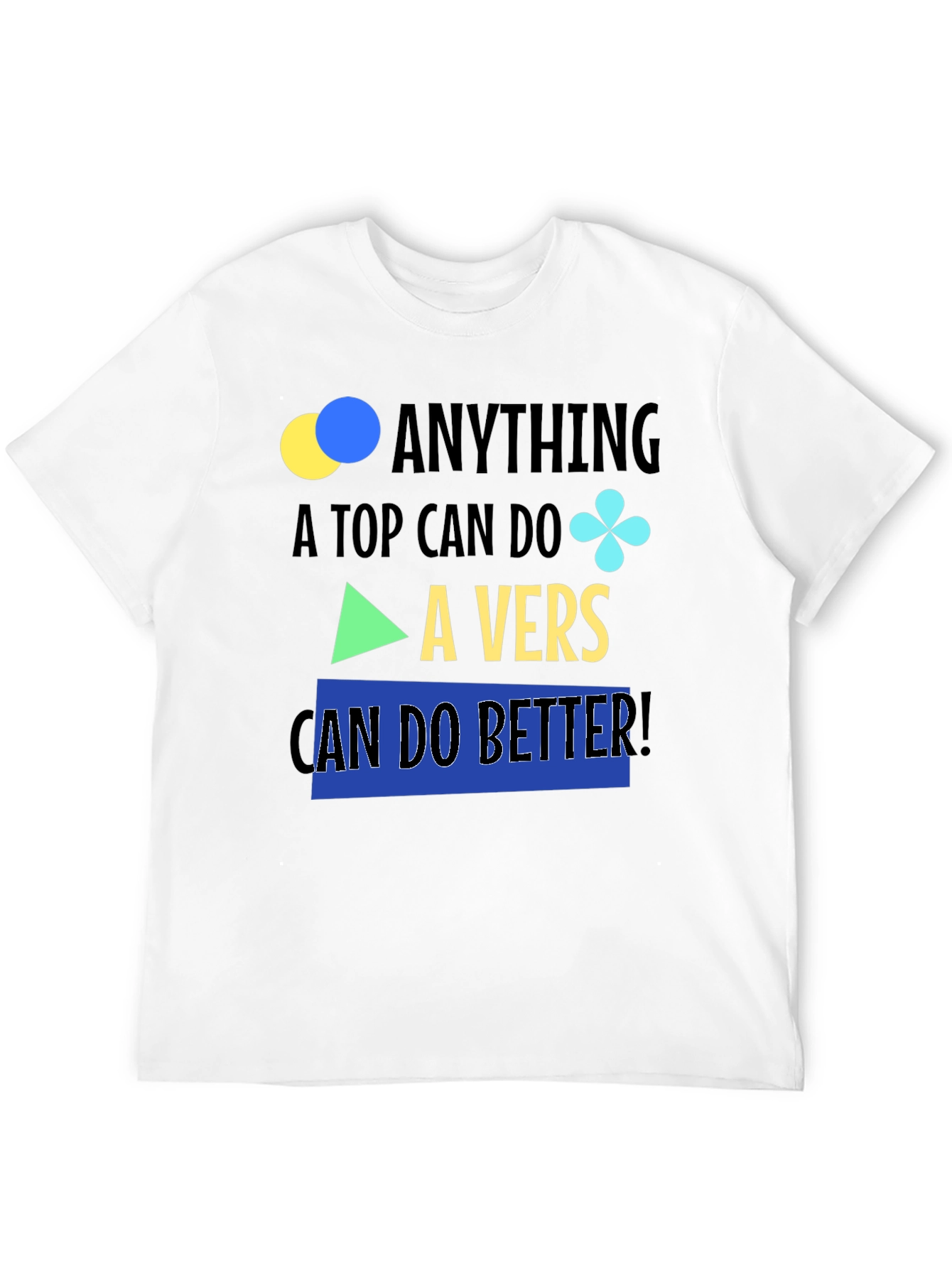 Black Anything A Top Can Do, A Vers Can Do Better T-Shirt view 12