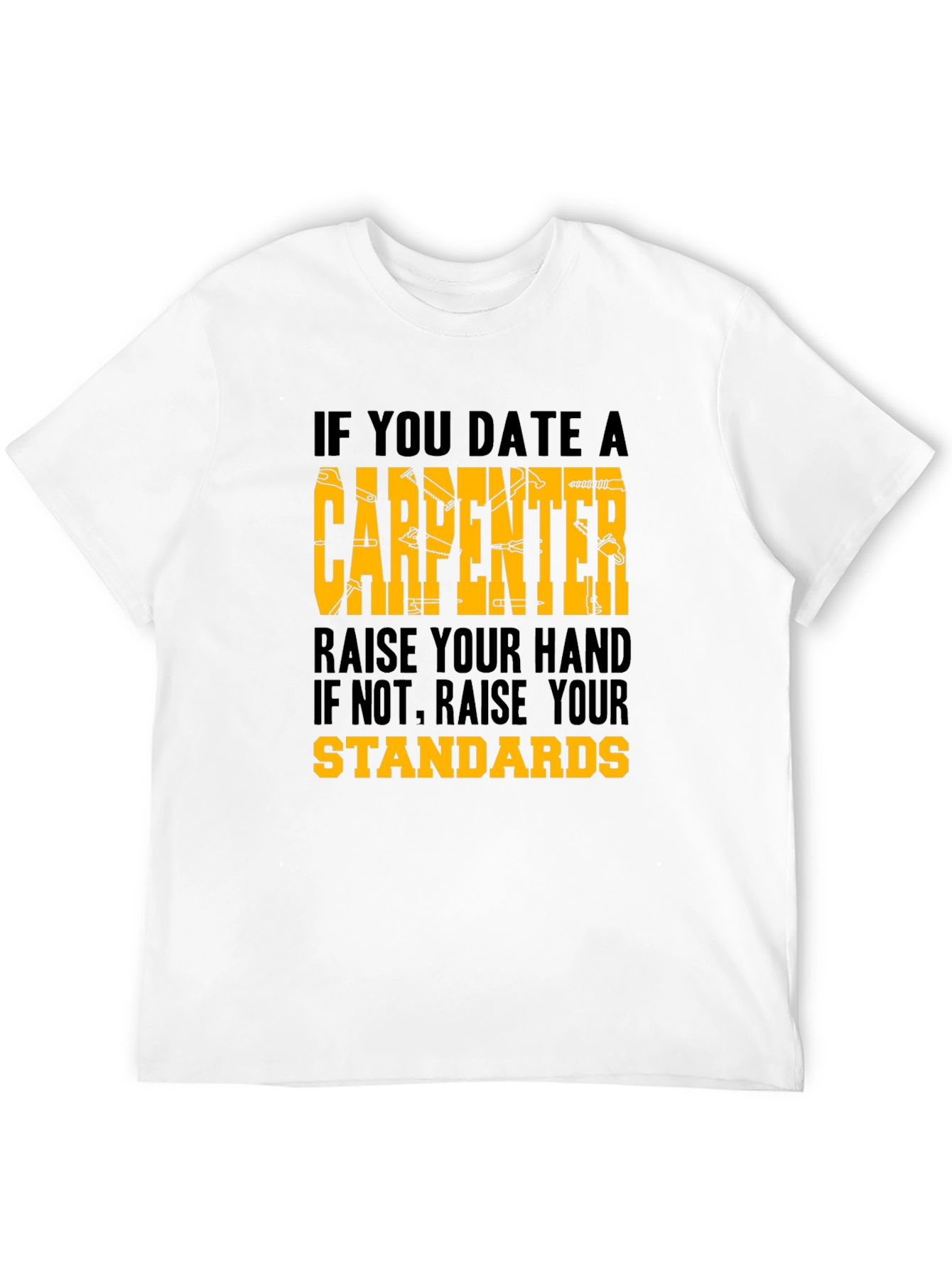 Black Carpenter Humor Graphic Tee - 'Raise Your Standards' Shirt view 12