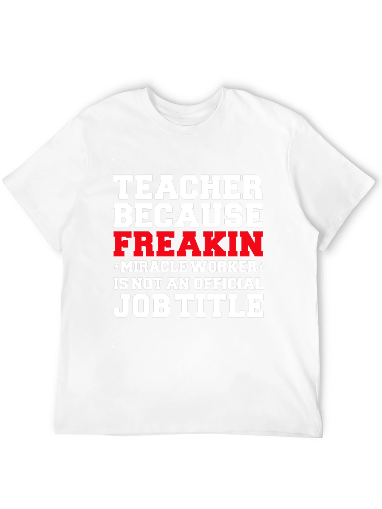 Black Teacher Freakin' Miracle Worker Job Title Funny T-Shirt view 12