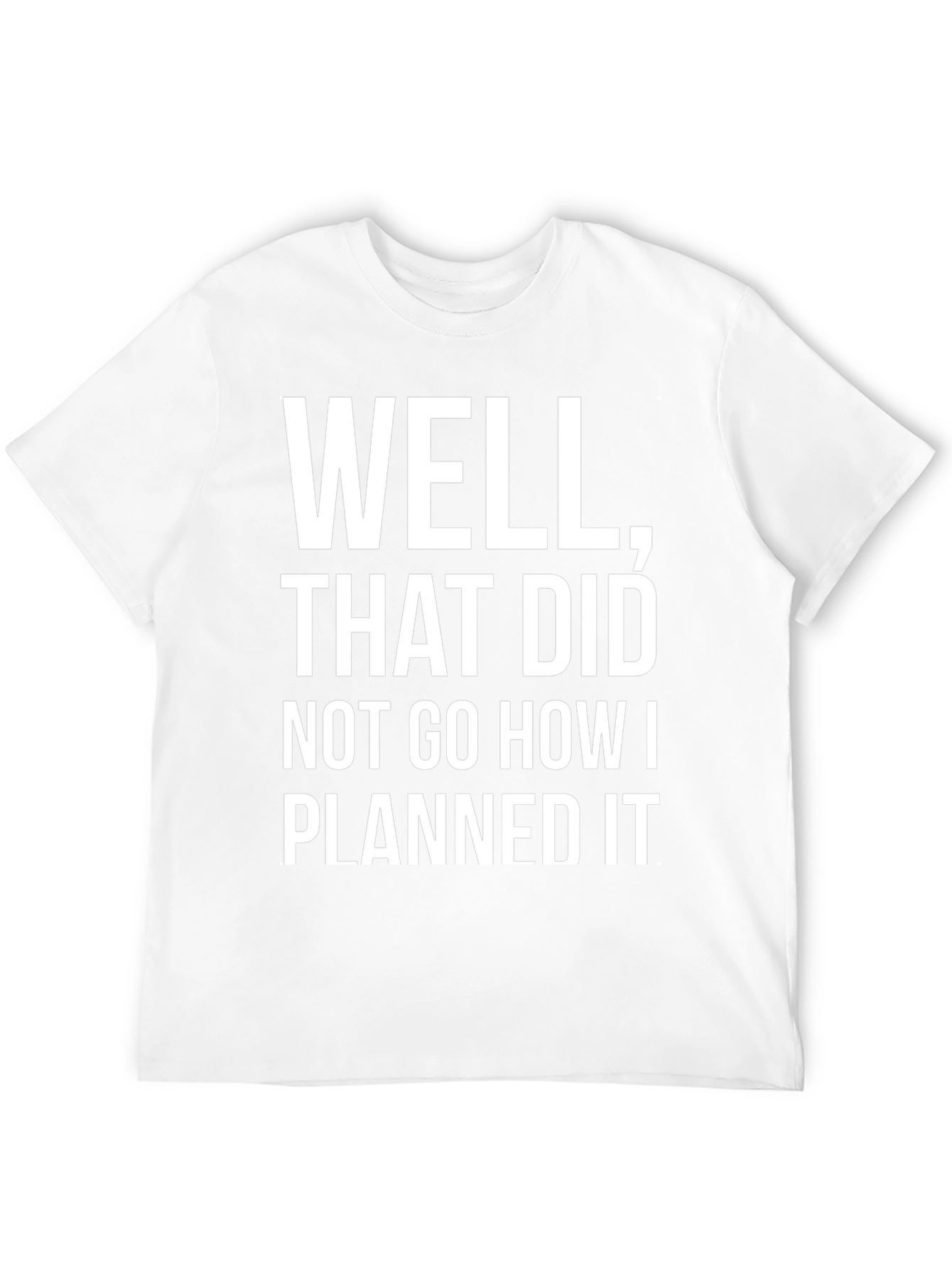 Black Funny "Well That Did Not Go How I Planned It" Graphic Tee view 12