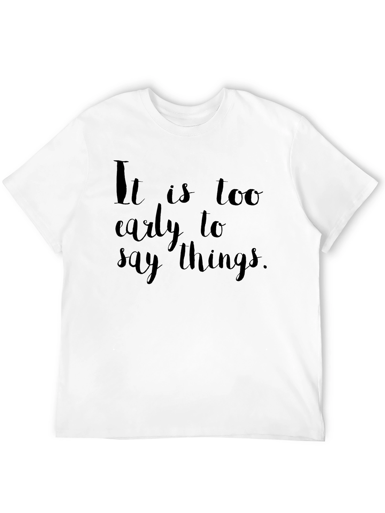 Black Funny Graphic Tee - It Is Too Early To Say Things view 12