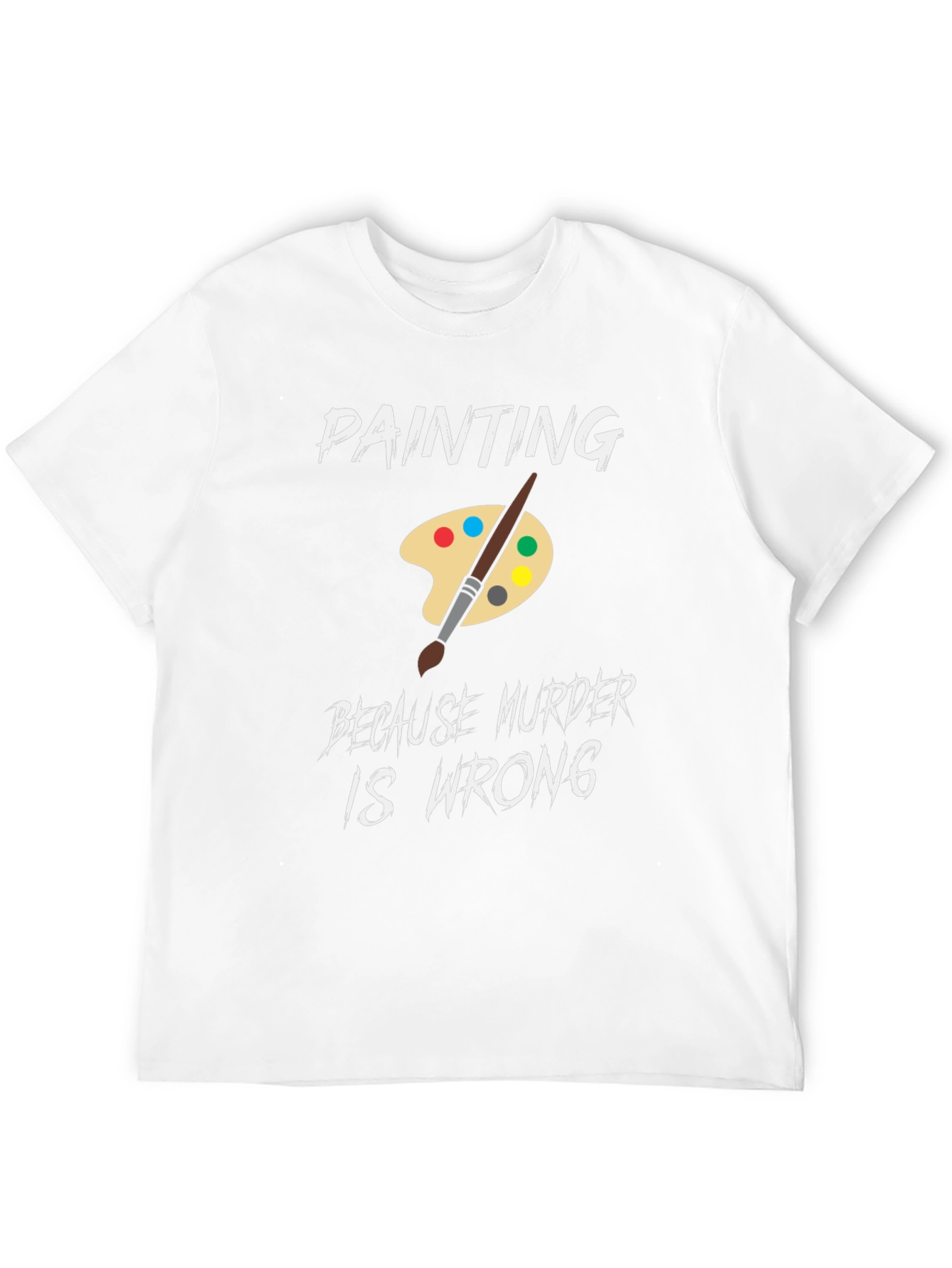 Black Painting Because Murder is Wrong Humor T-Shirt view 12