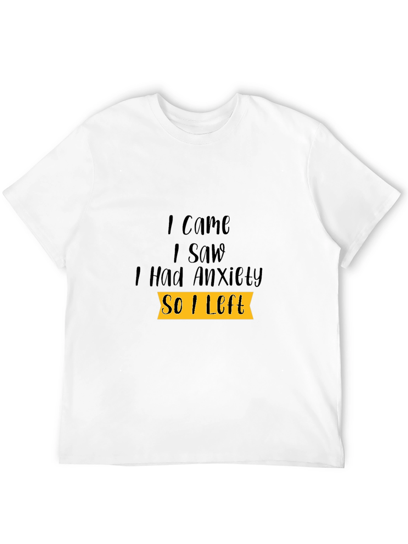 Black Anxiety Tee: I Came I Saw I Had Anxiety So I Left view 12