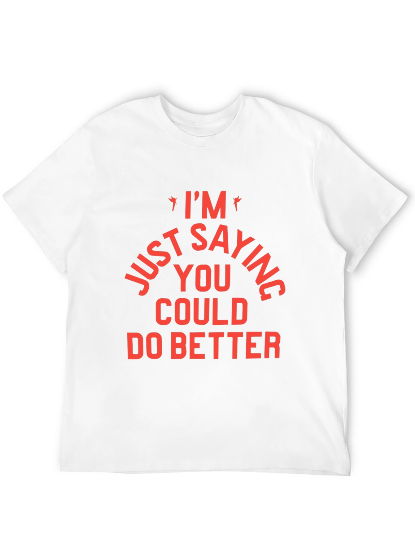 Black I'm Just Saying You Could Do Better T-Shirt view 12