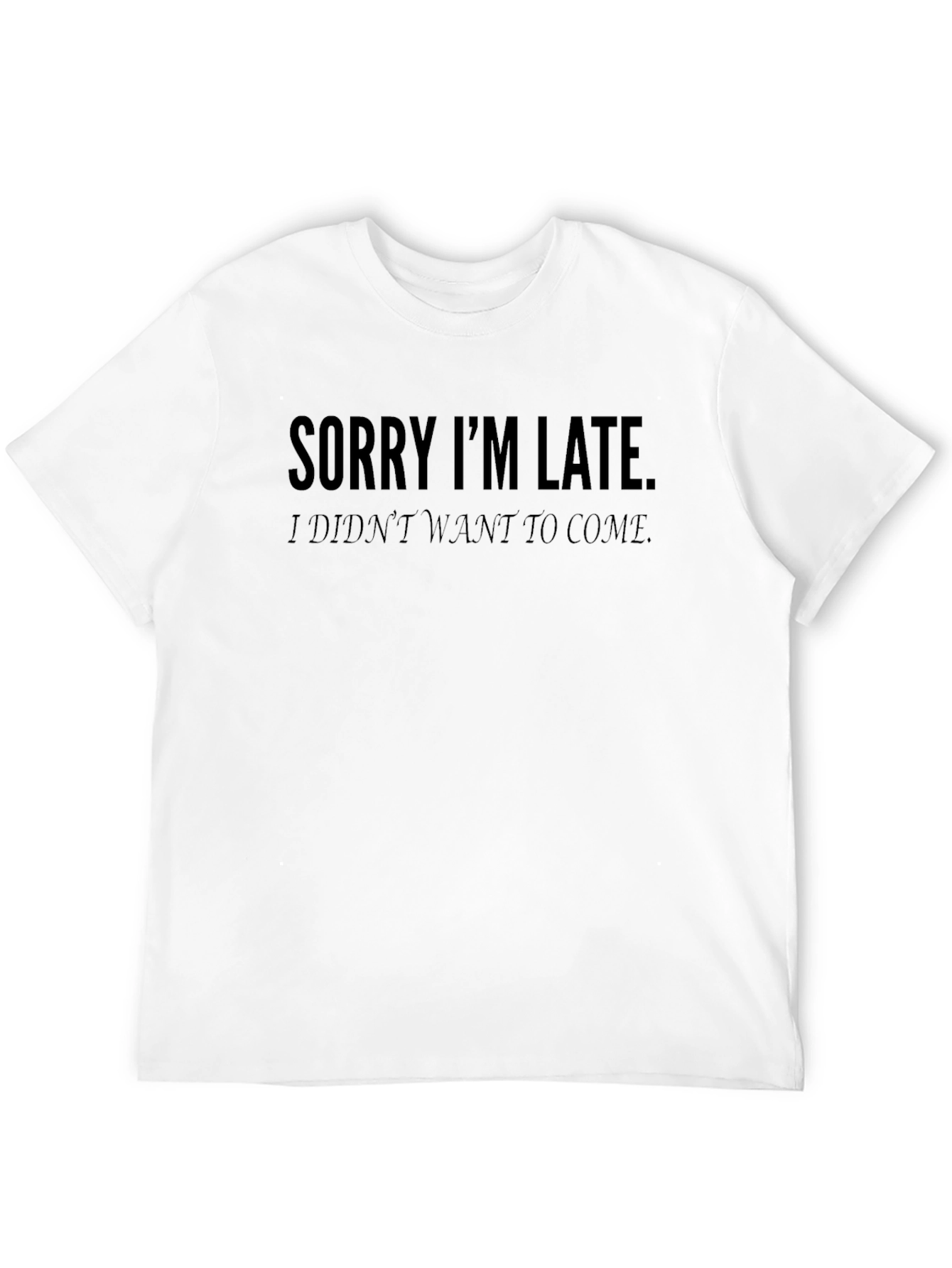 Black Sorry I'm Late T-Shirt - Funny Graphic Tee view 12