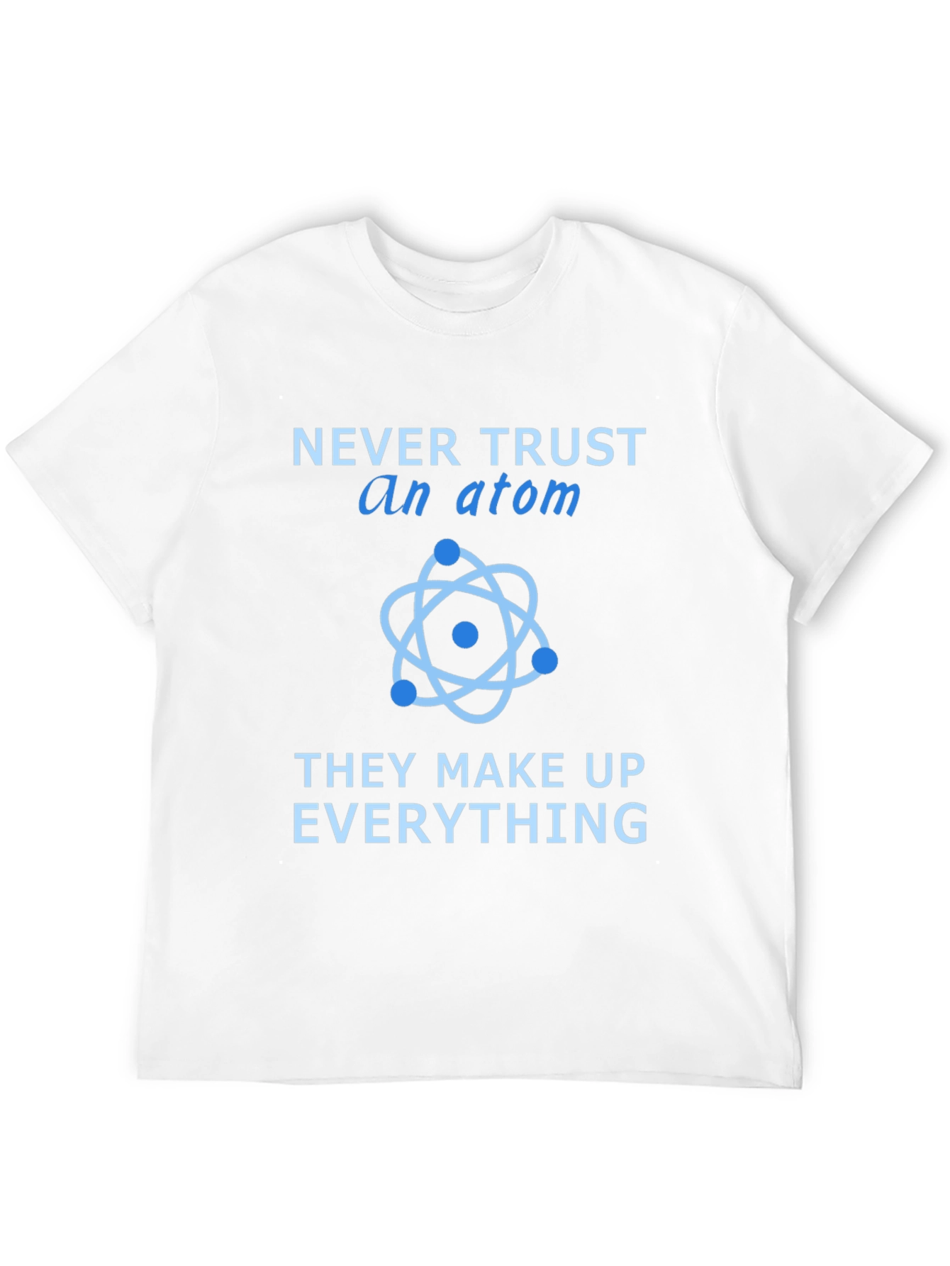 Black Never Trust an Atom T-Shirt view 12