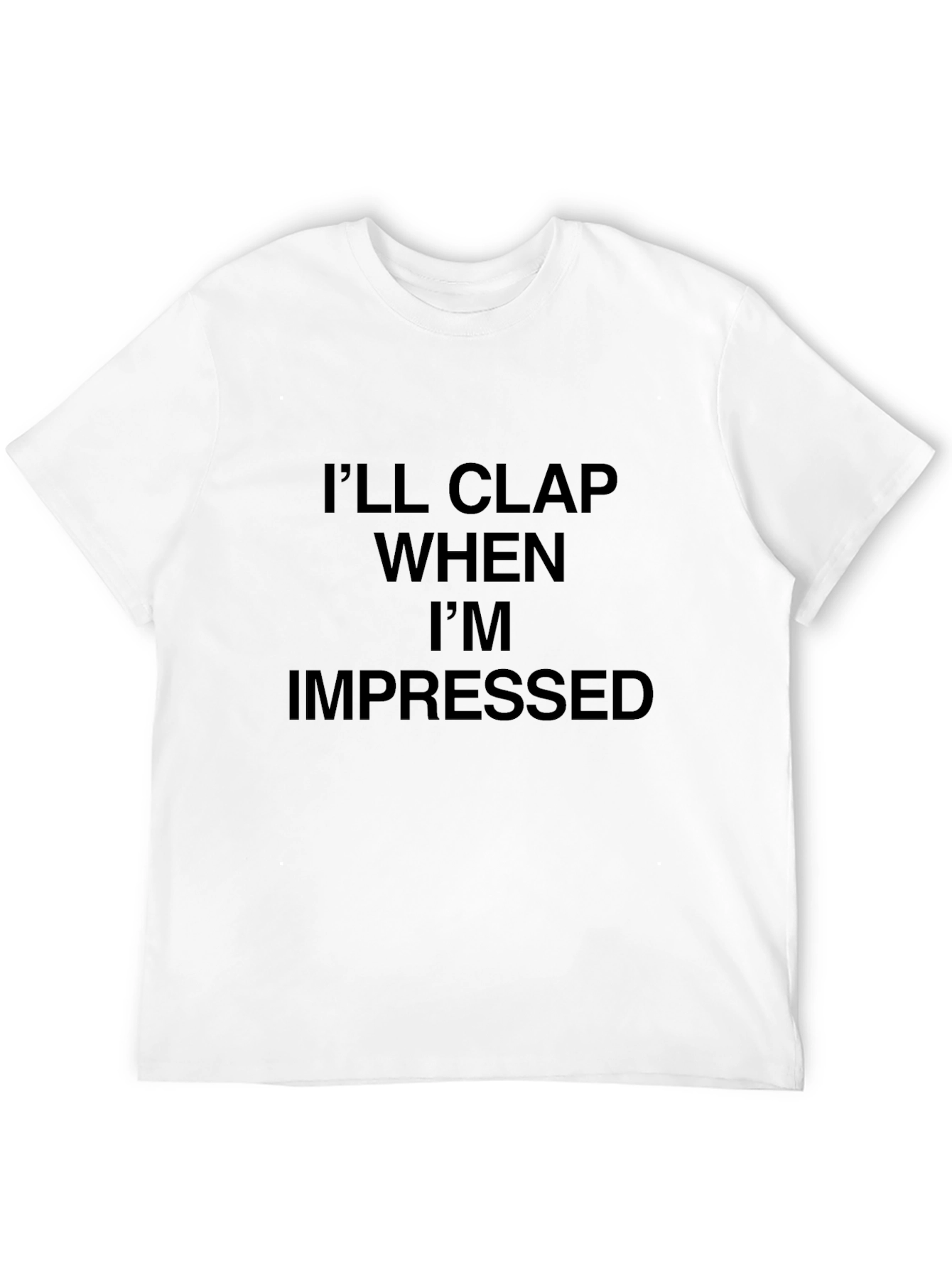 Black I'll Clap When I'm Impressed T-Shirt view 12
