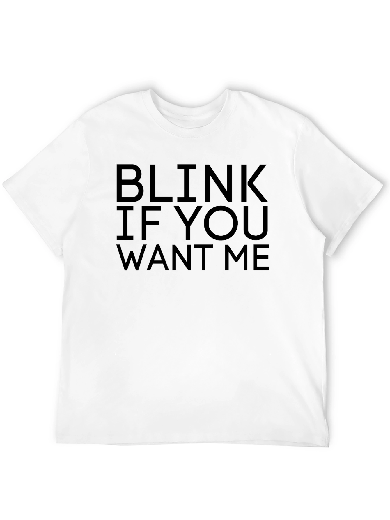 Black Blink If You Want Me Black T-Shirt Novelty view 12