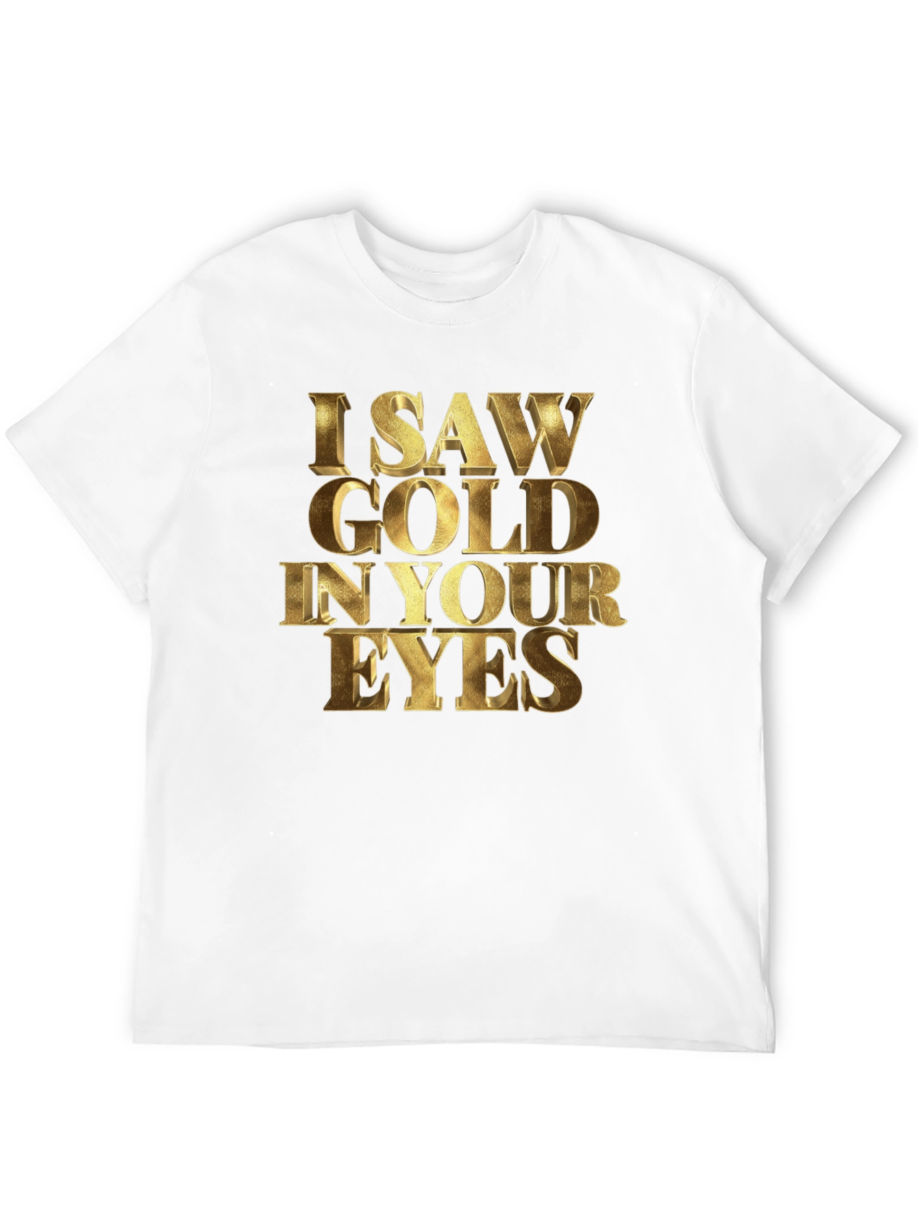 Black I Saw Gold in Your Eyes Graphic T-Shirt view 12