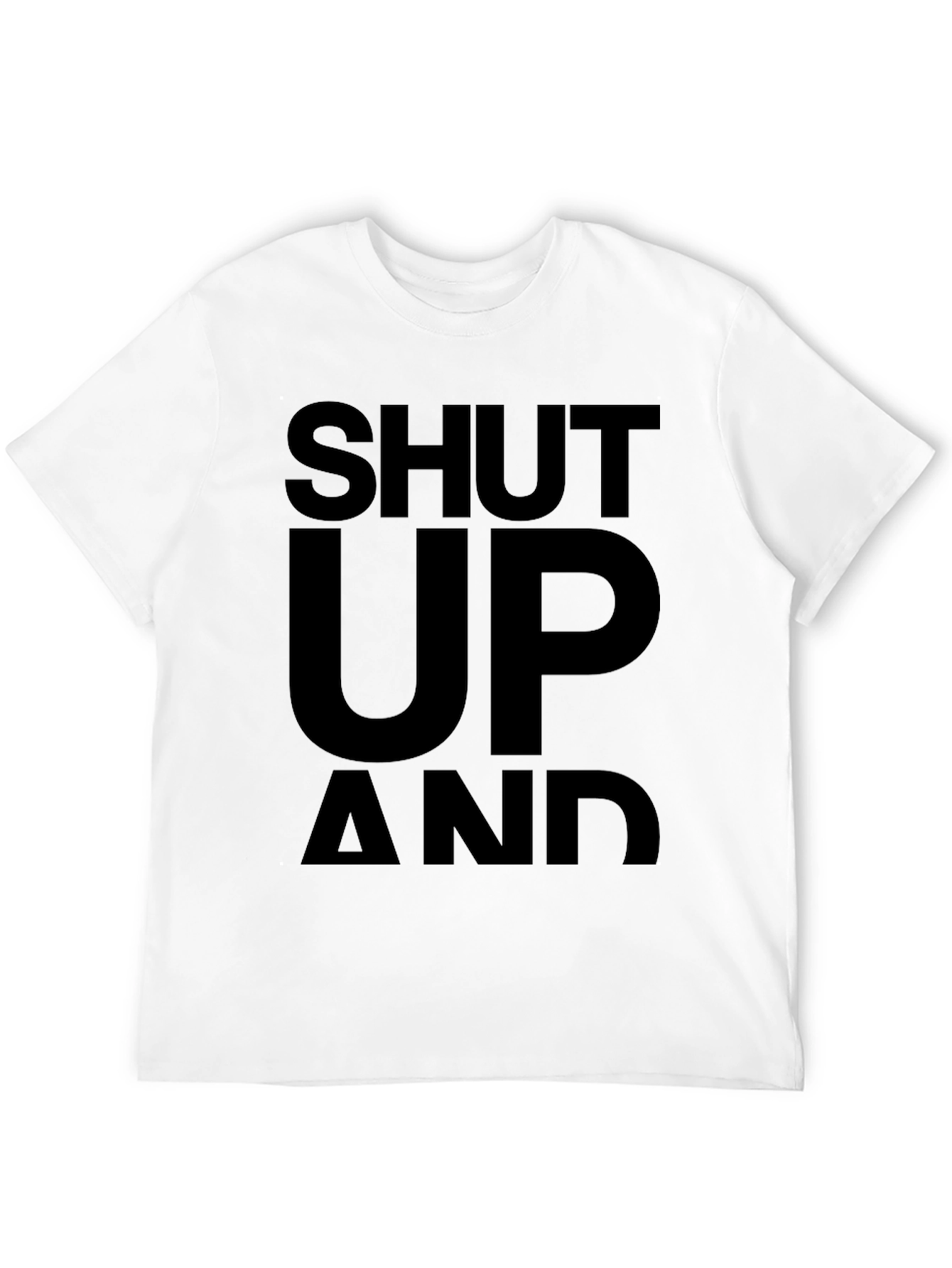 Black Shut Up and... T-Shirt - Bold Statement Tee view 12
