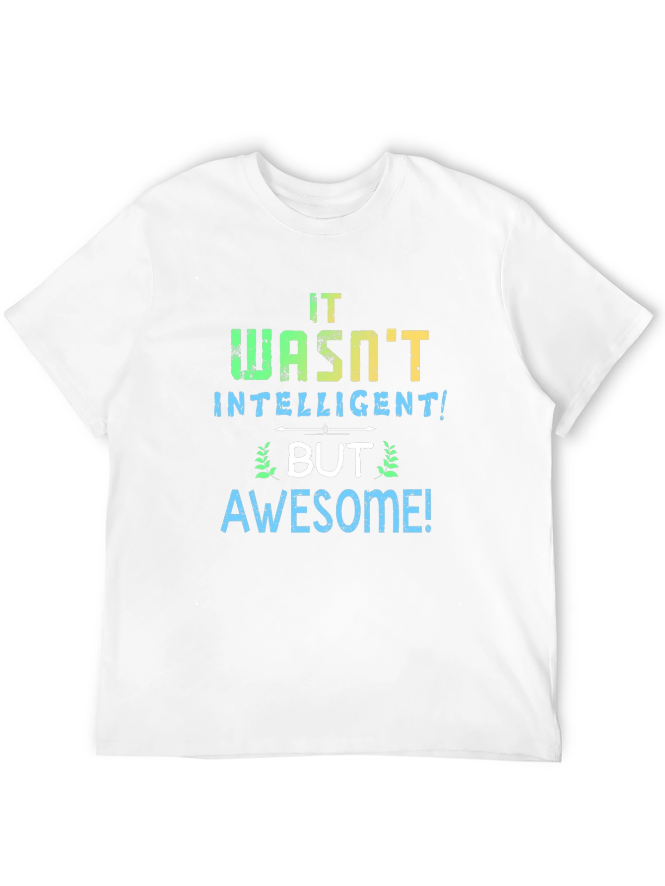 Black It Wasn't Intelligent But Awesome T-Shirt view 12