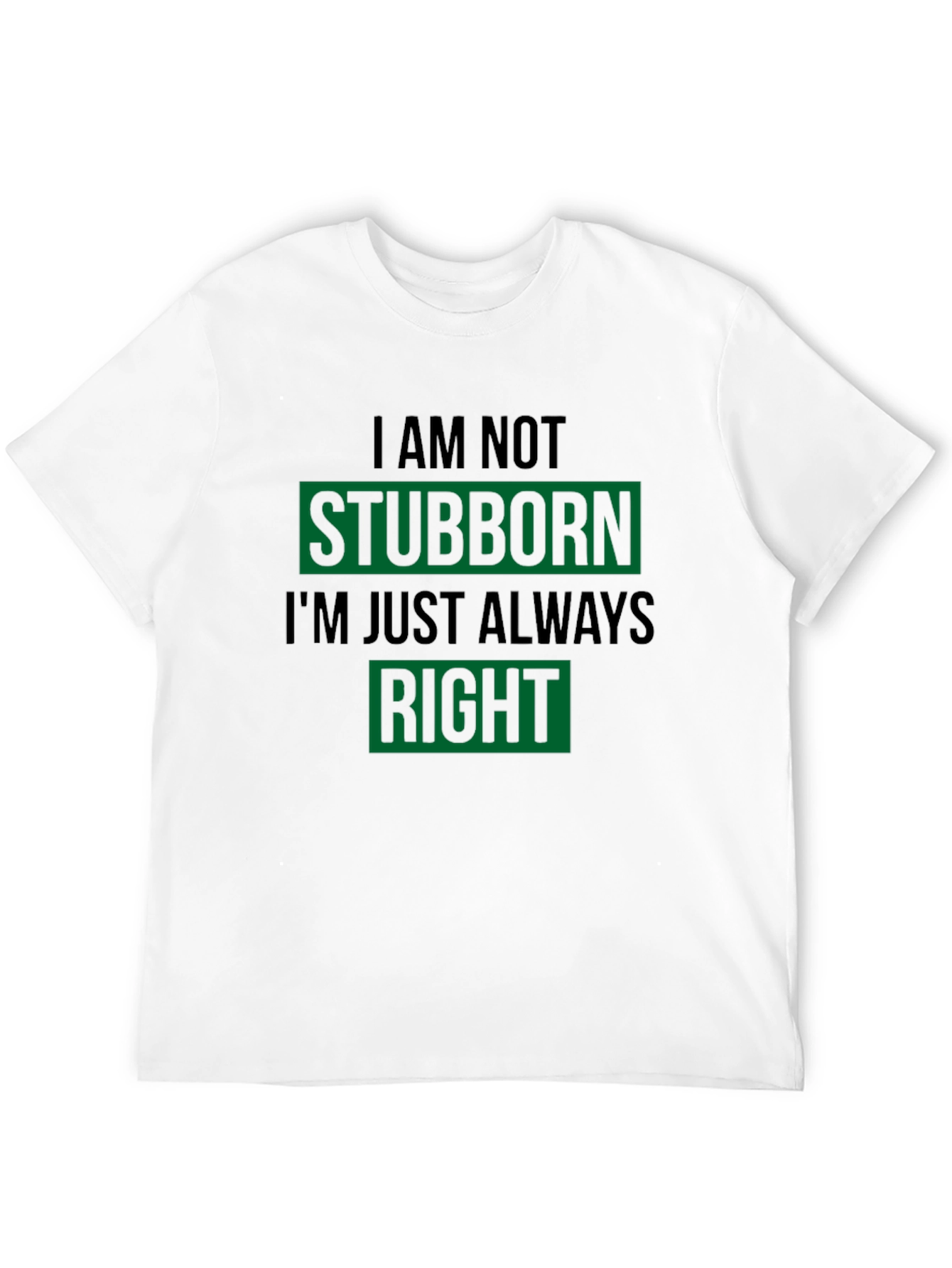 Black Stubborn Right Funny T-Shirt view 12