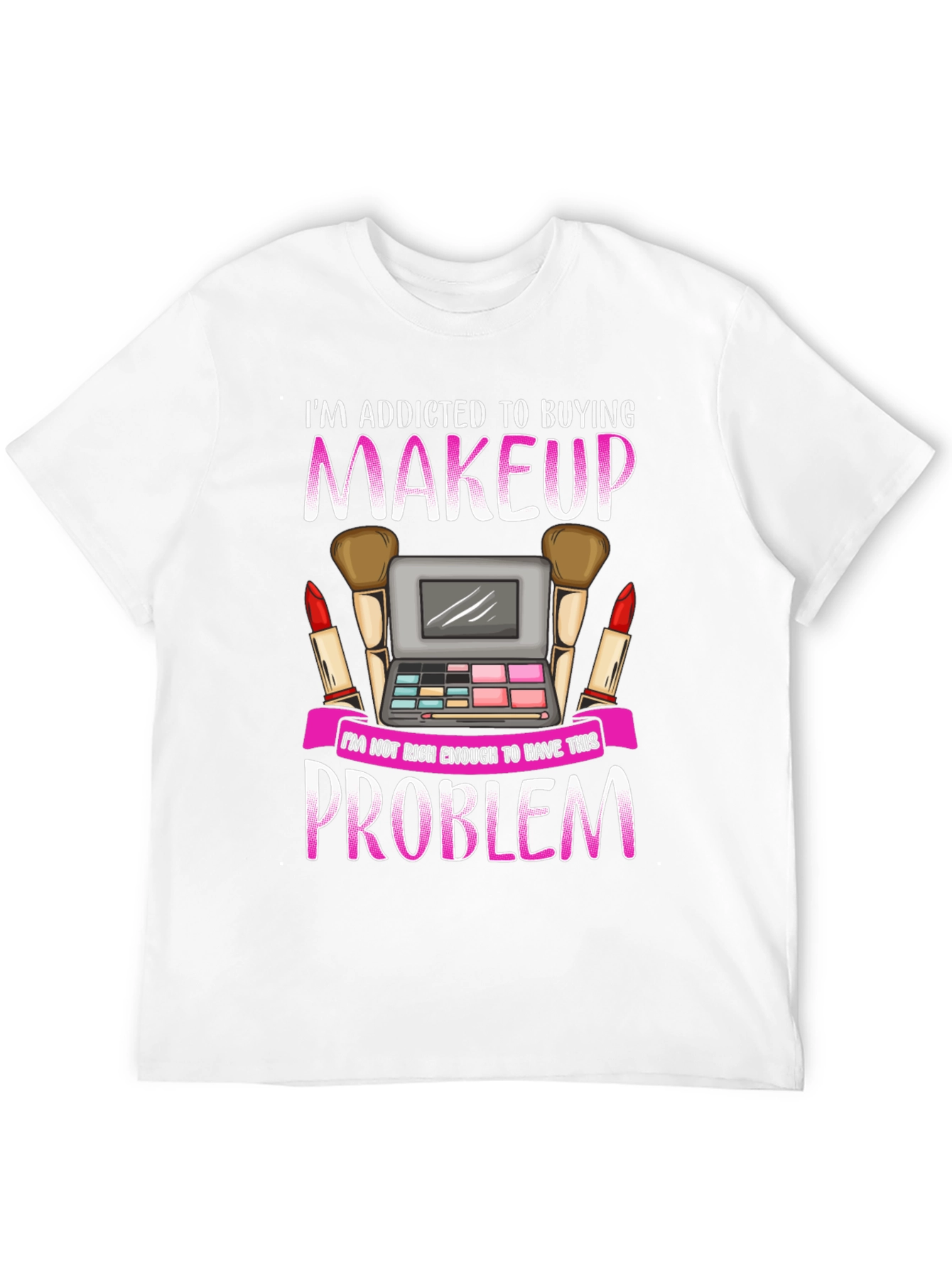 Makeup Lover T-Shirt - Addicted to Buying Makeup Tee - 12