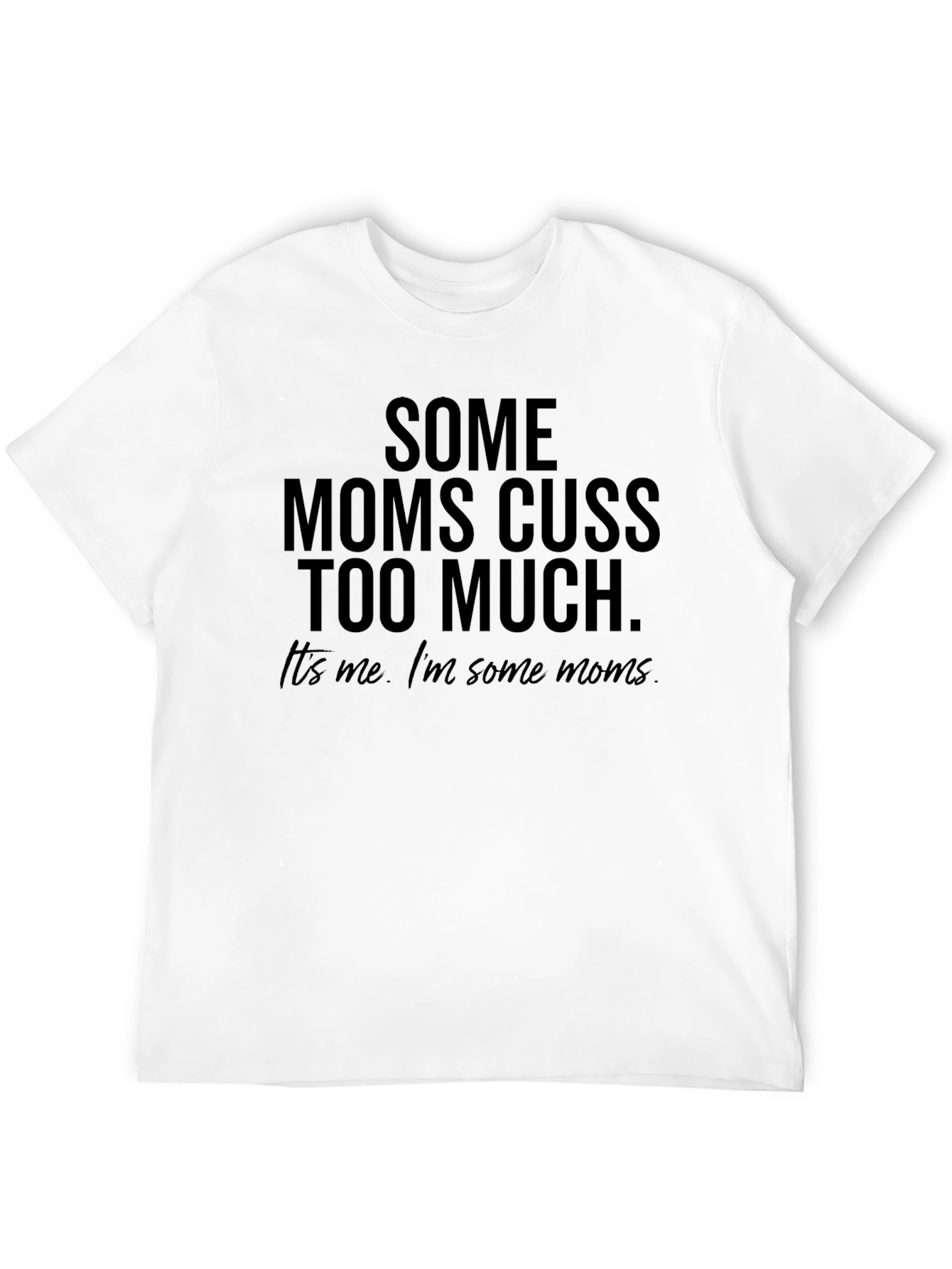 Black Some Moms Cuss Too Much T-Shirt - Funny Mom Tee view 12