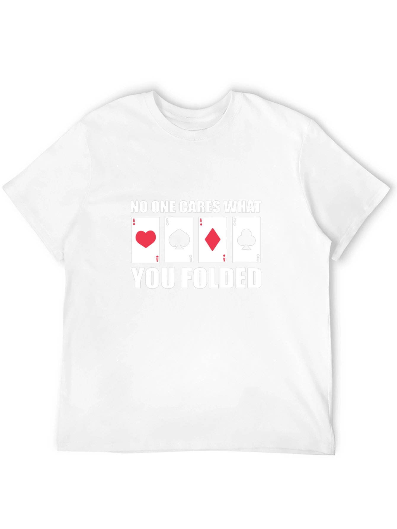 Black Poker Player T-Shirt - No One Cares What You Folded view 12