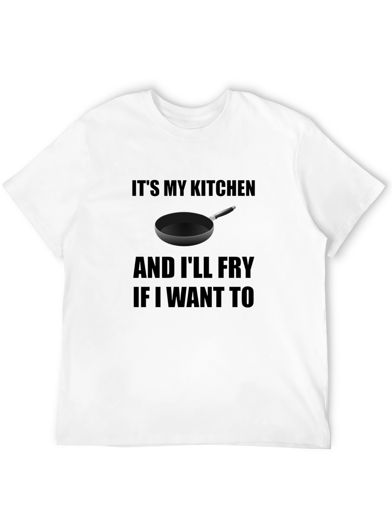 Black It's My Kitchen and I'll Fry T-Shirt view 12