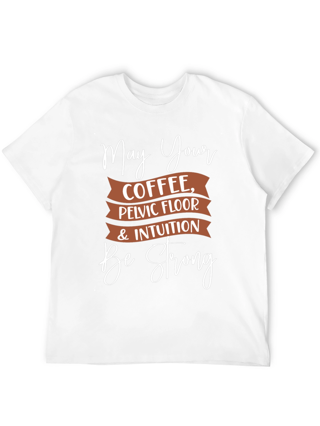 Black May Your Coffee, Pelvic Floor, & Intuition Be Strong T-Shirt view 12