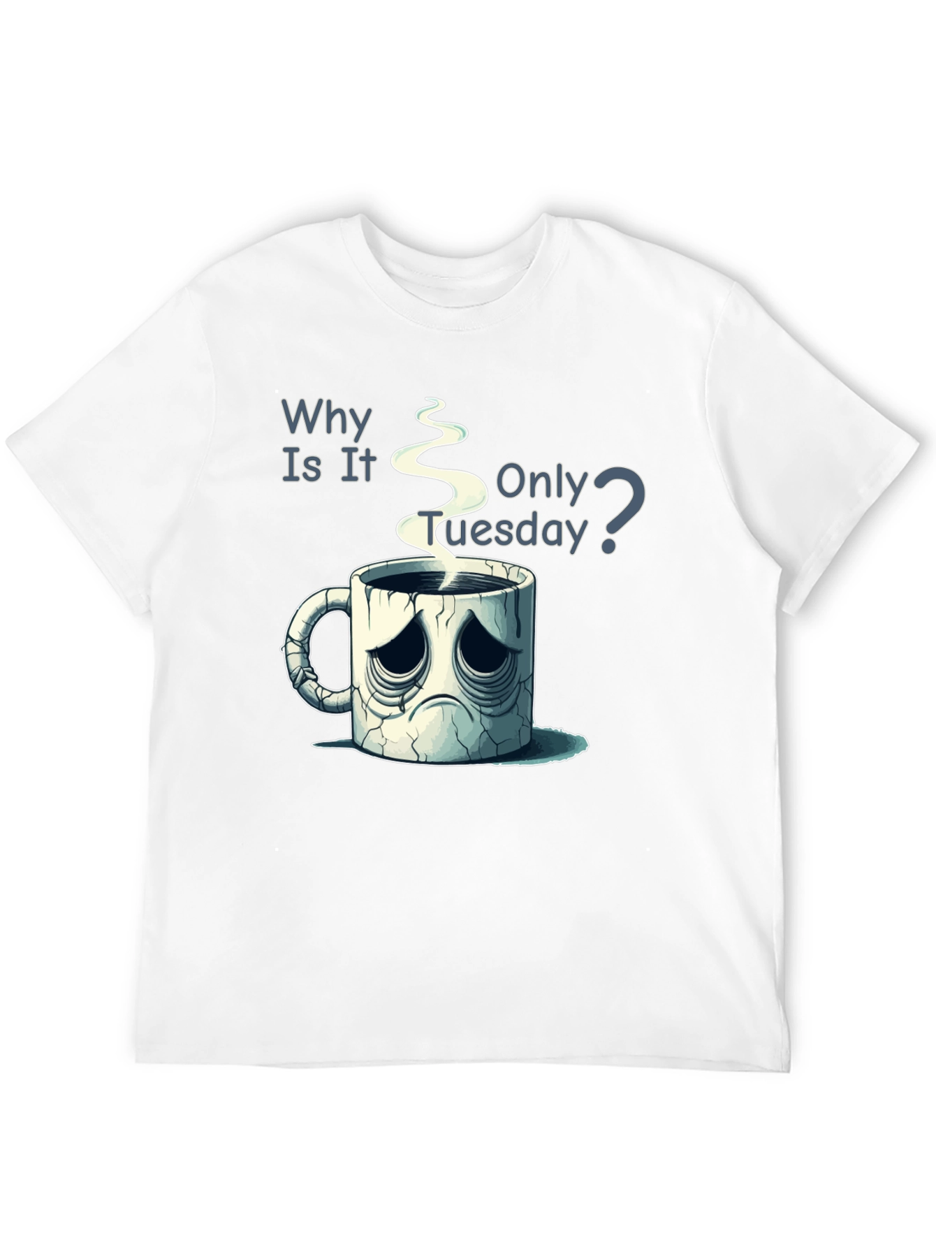 Black Why Is It Only Tuesday T-Shirt Funny Coffee Lover Tee view 12