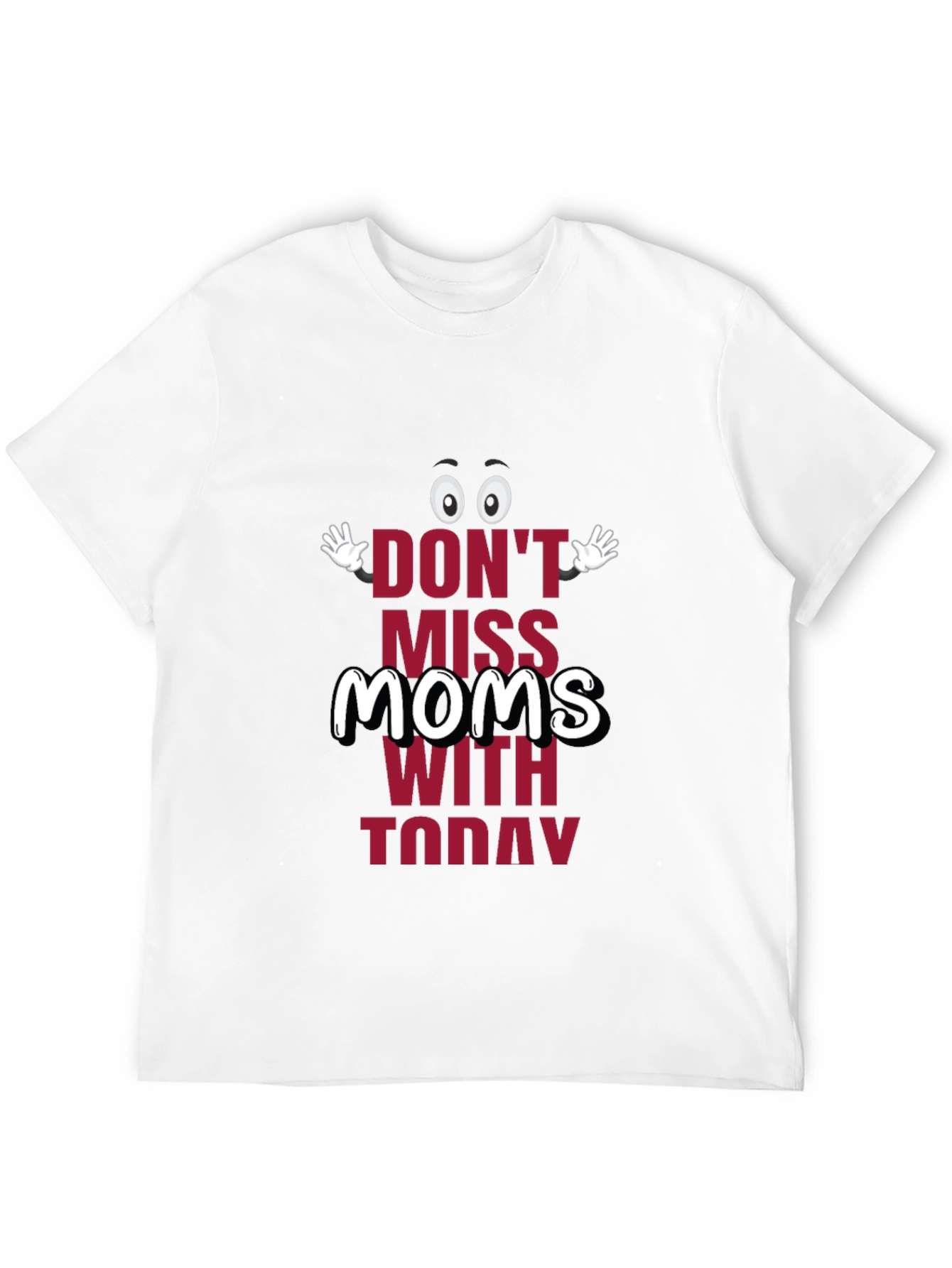 Black Funny Mom's Day T-Shirt - "Don't Miss Moms With Today" view 12