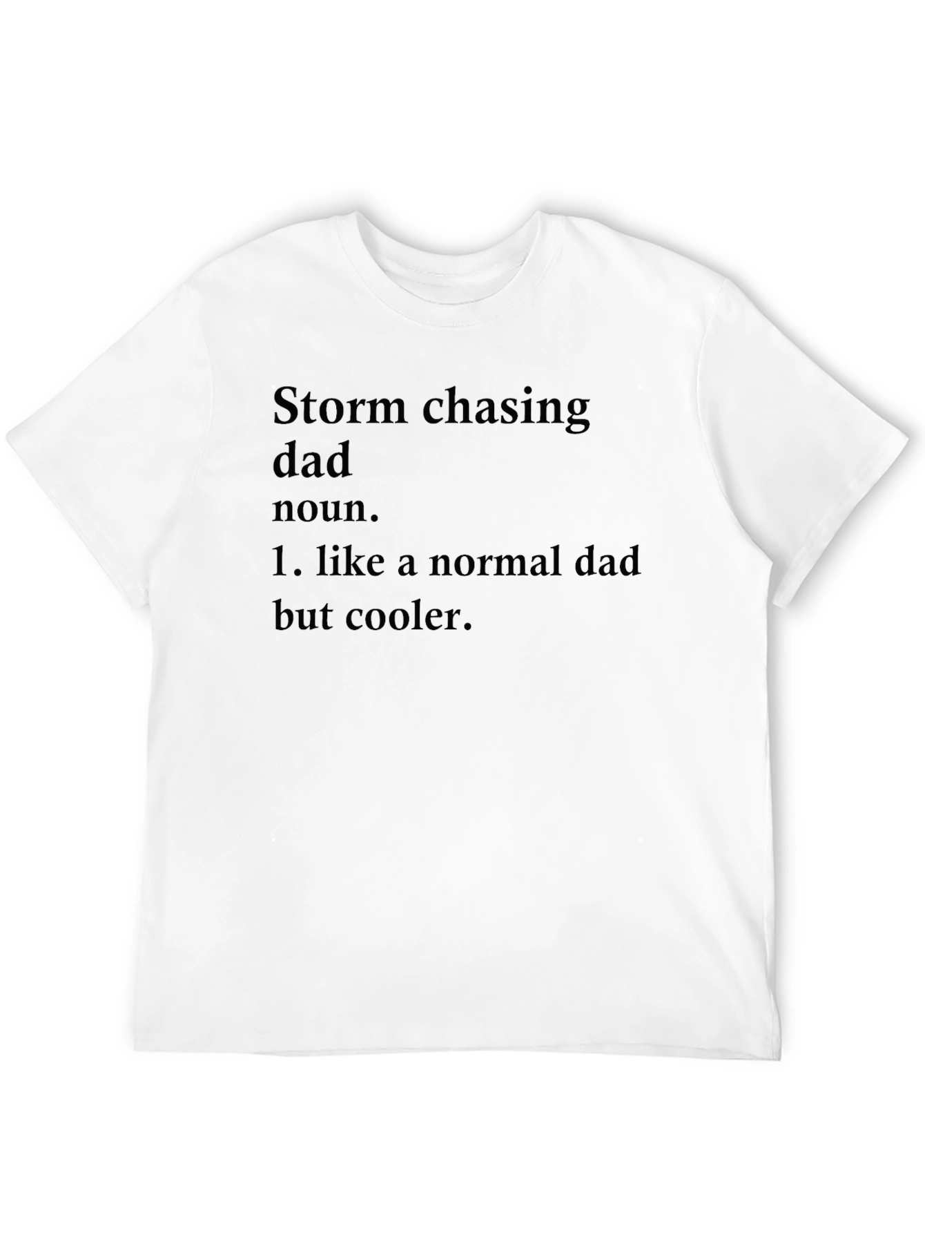 Black Storm Chasing Dad T-Shirt - Cool Dad Definition view 12