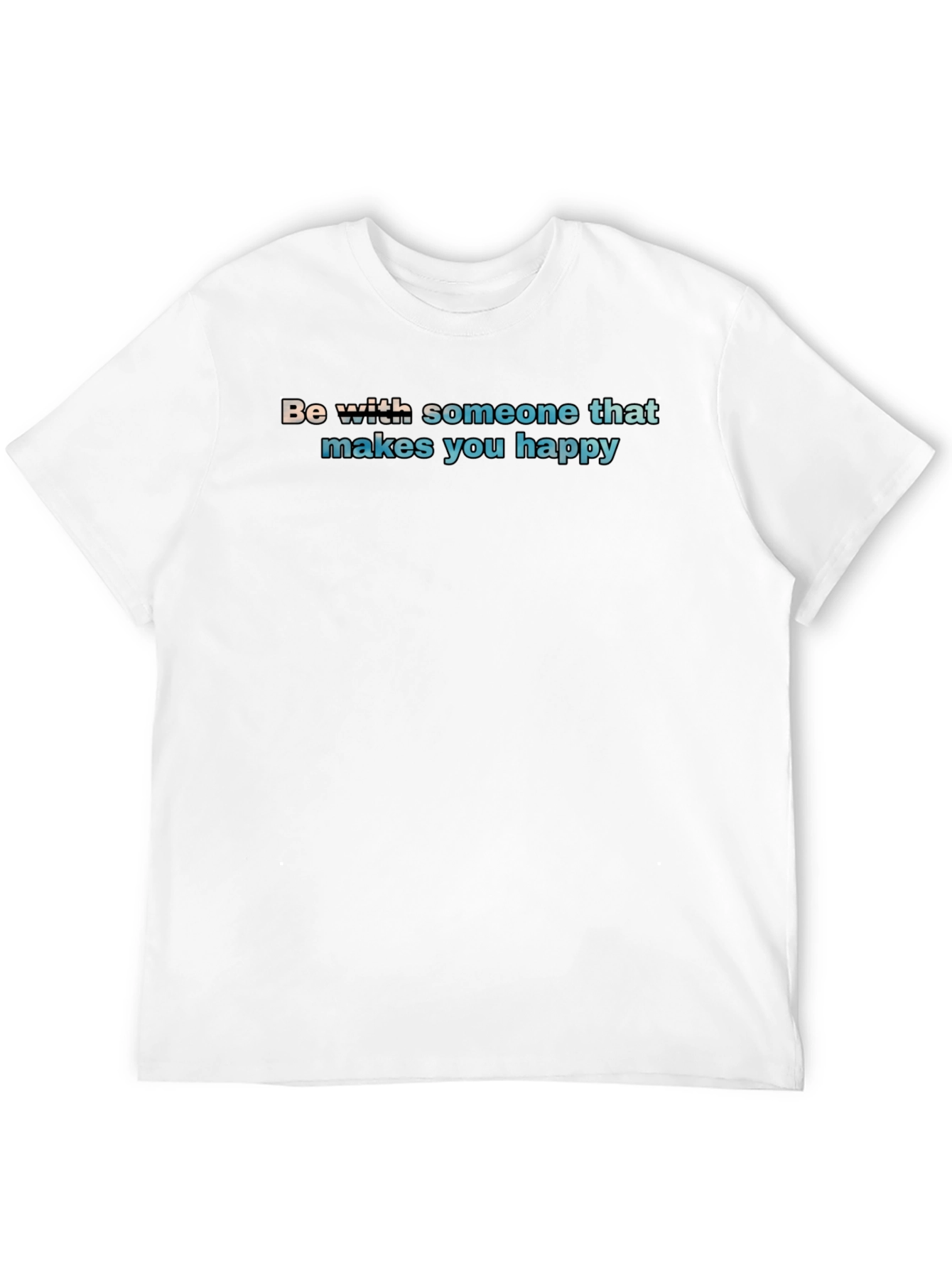Black Be With Someone T-Shirt - Makes You Happy - Soft Cotton view 12