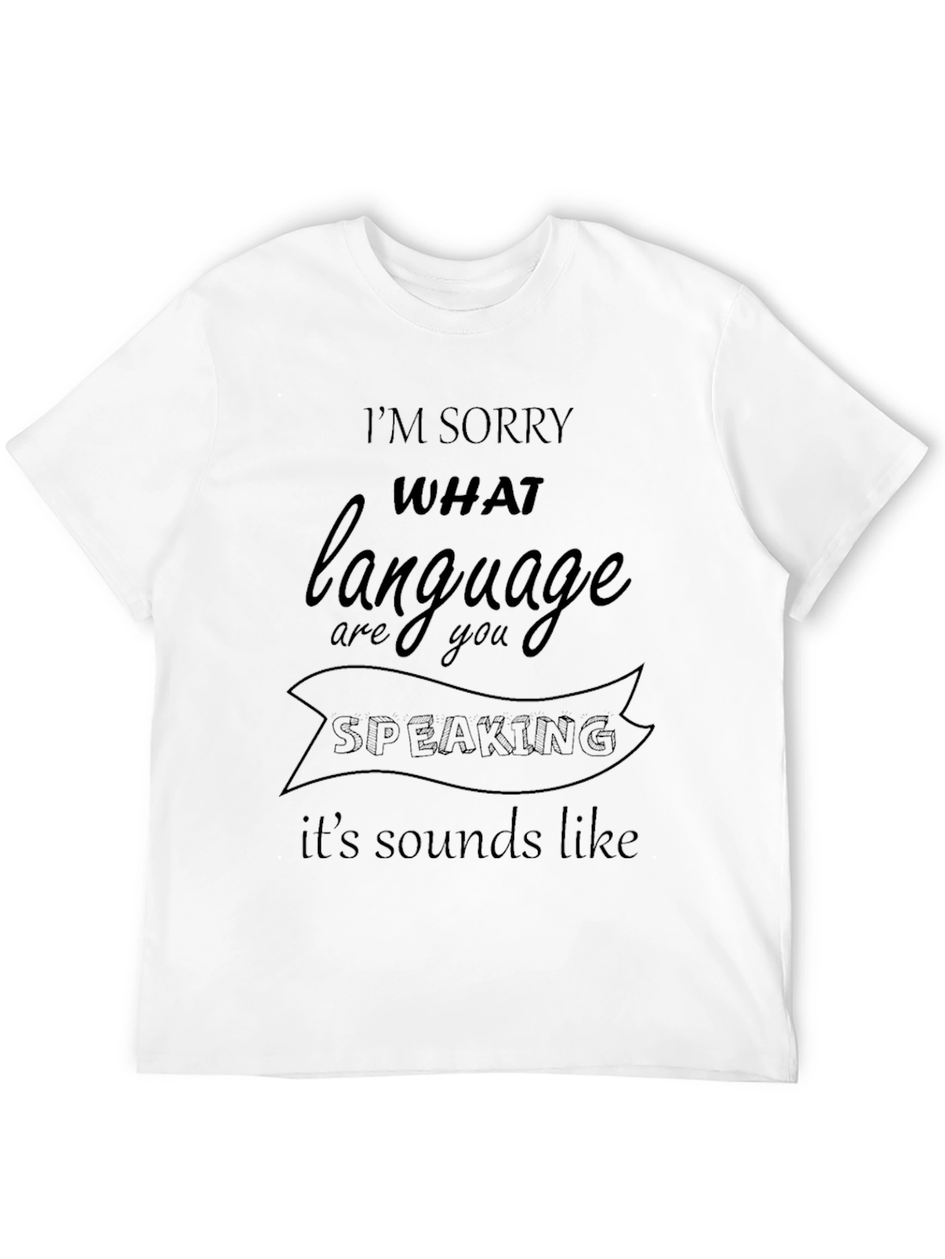 Black I'm Sorry What Language T-Shirt view 12