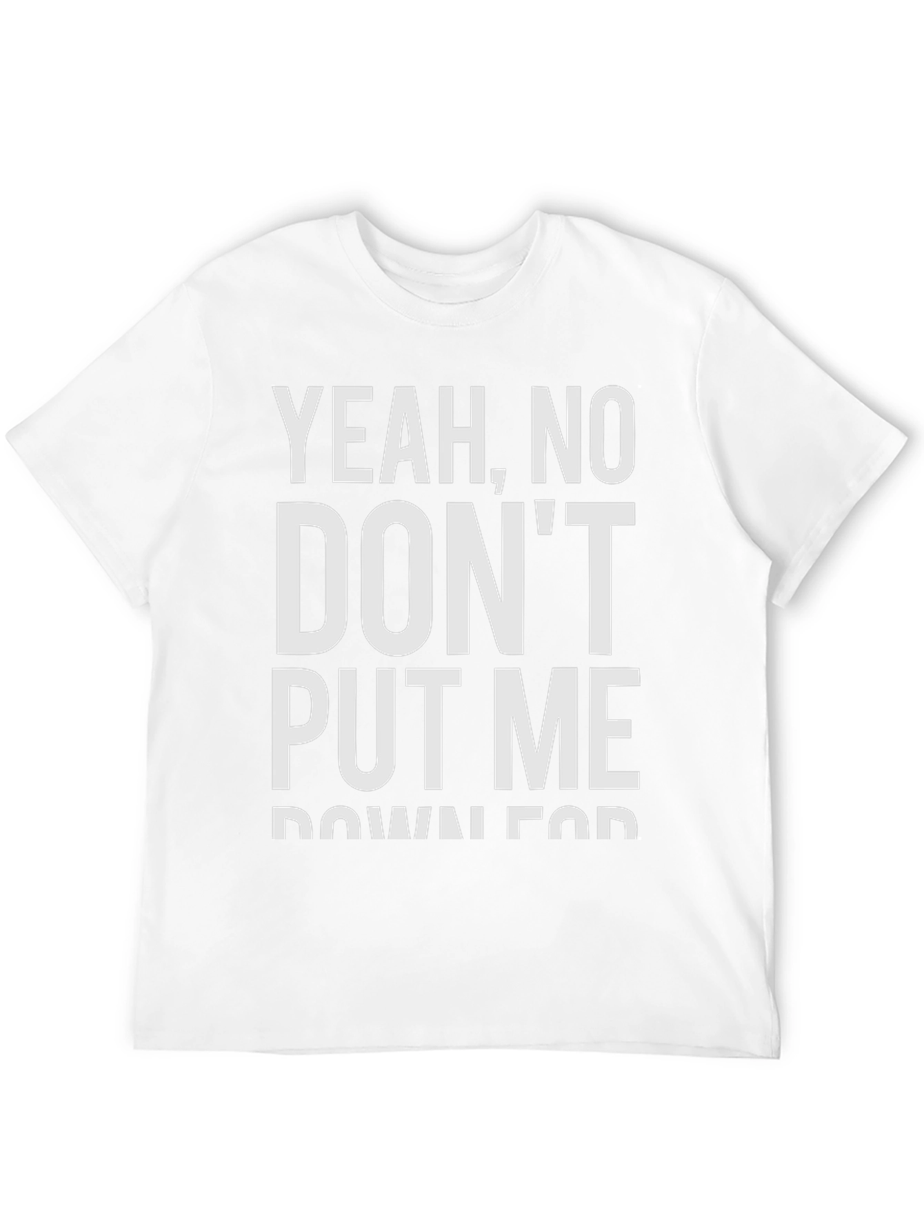 Black Yeah, No, Don't Put Me Down For Fun T-Shirt view 12
