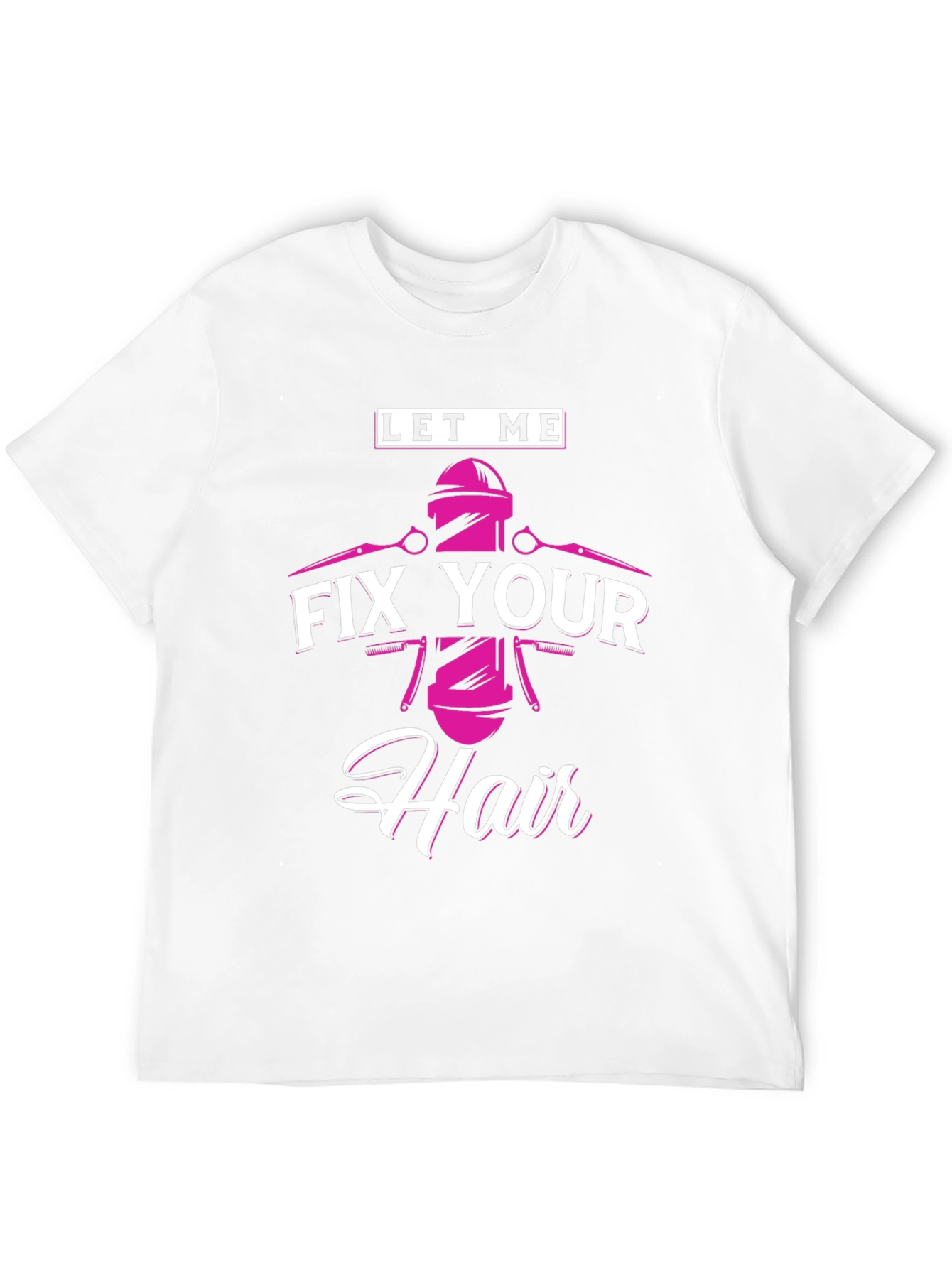 Let Me Fix Your Hair - Barber T-Shirt - 12