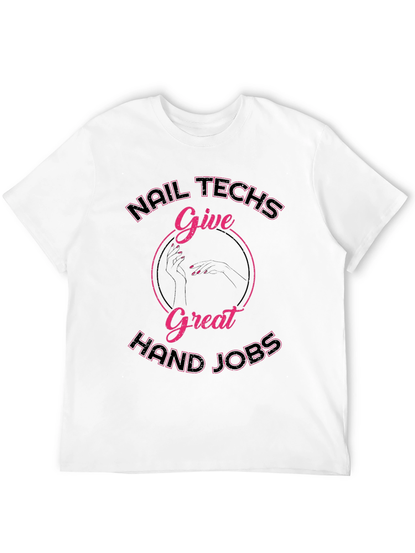 Nail Techs Great Hand Jobs T-Shirt - Funny Manicure Tee - 12