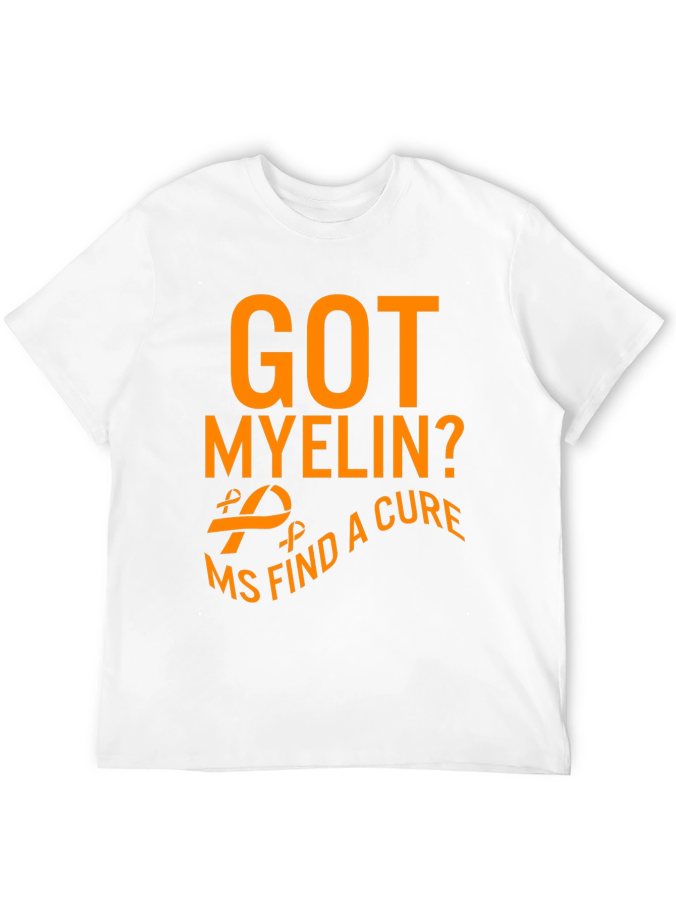 Got Myelin? MS Find a Cure Awareness T-Shirt - 12