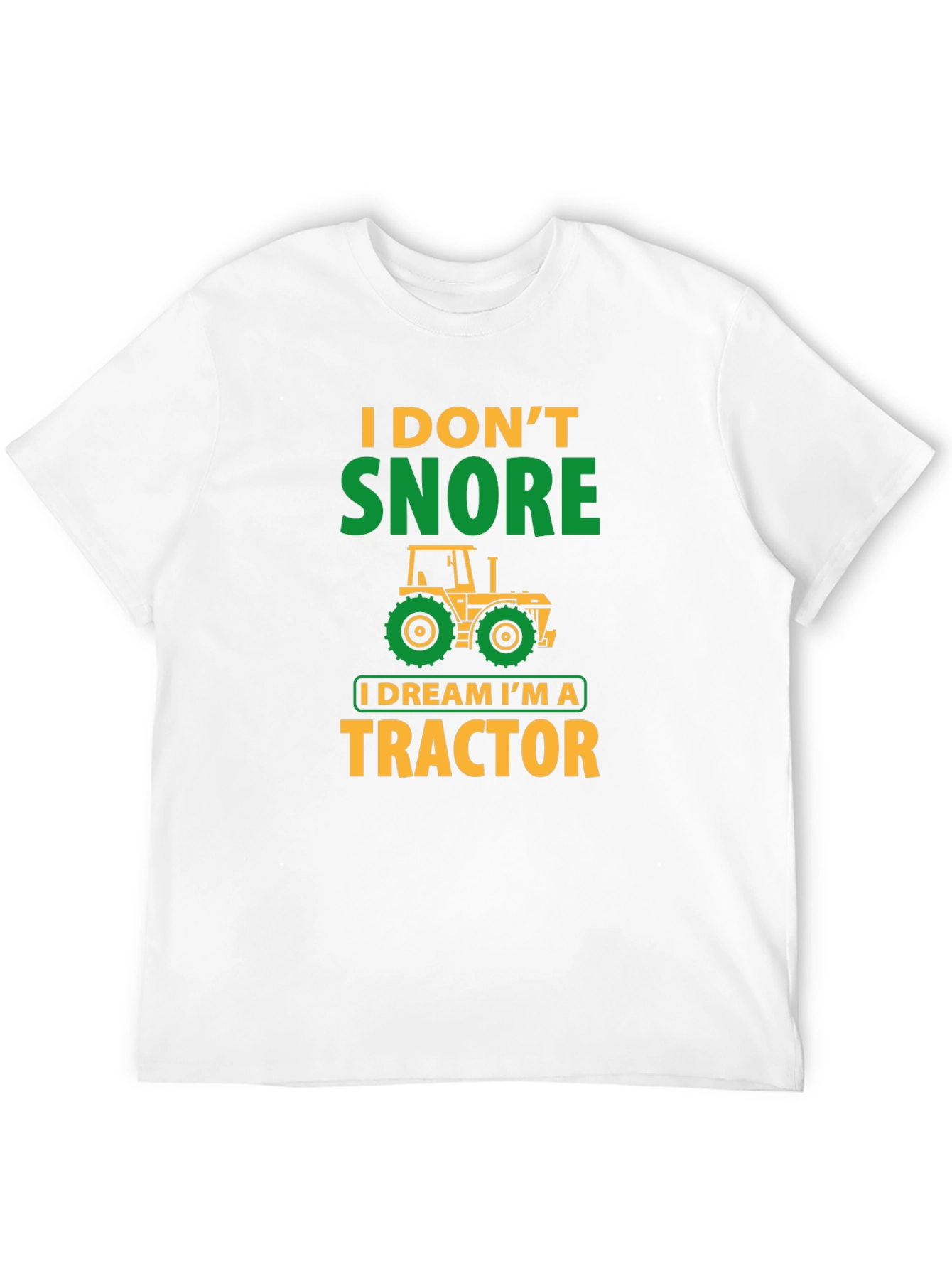I Don't Snore, I Dream I'm A Tractor T-Shirt - 12