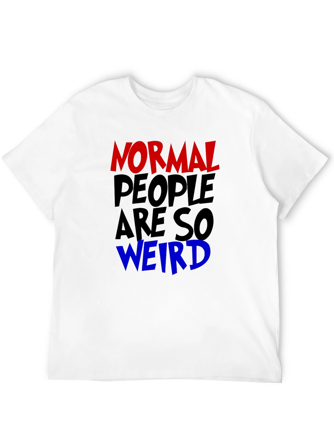 Black Normal People Are So Weird Funny Graphic Tee view 12
