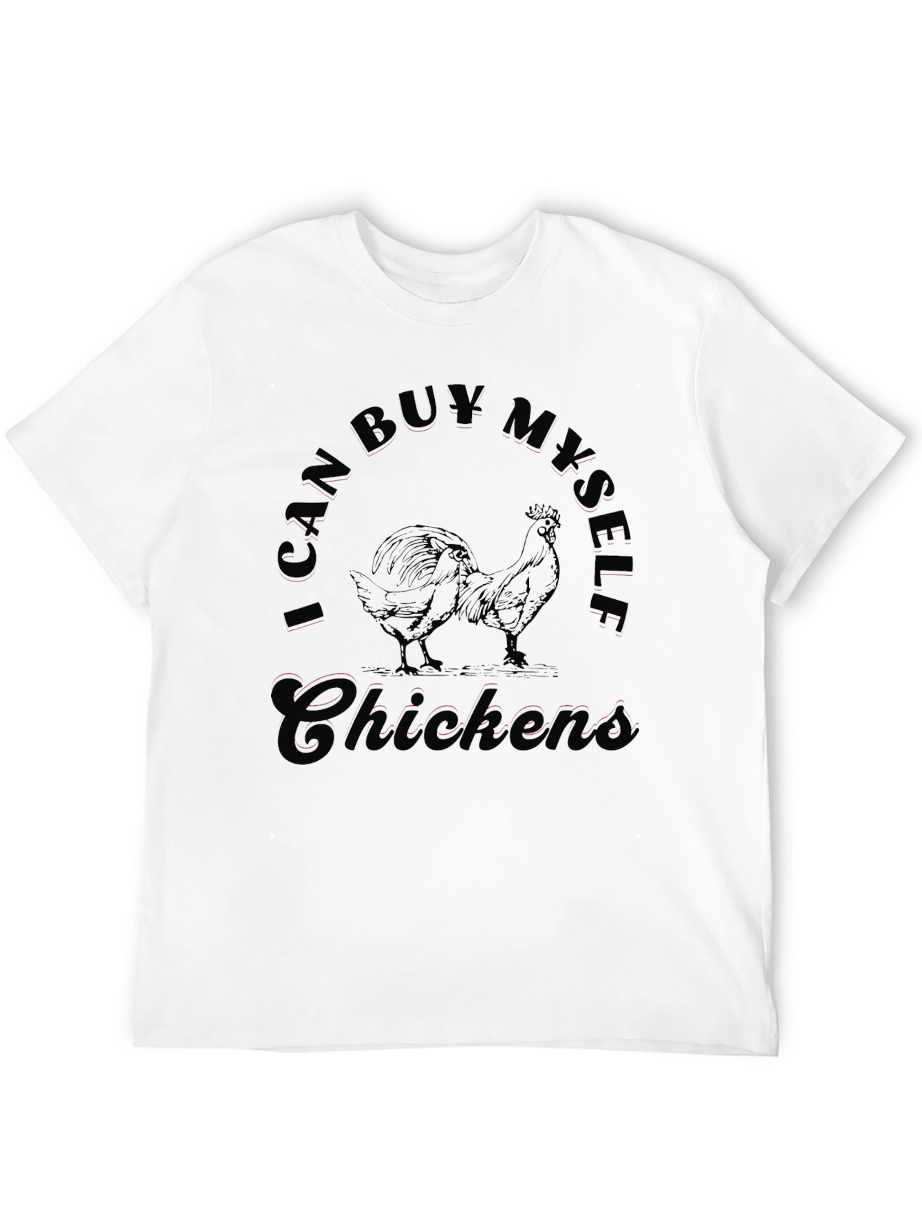 Black I Can Buy Myself Chickens Funny T-Shirt view 12