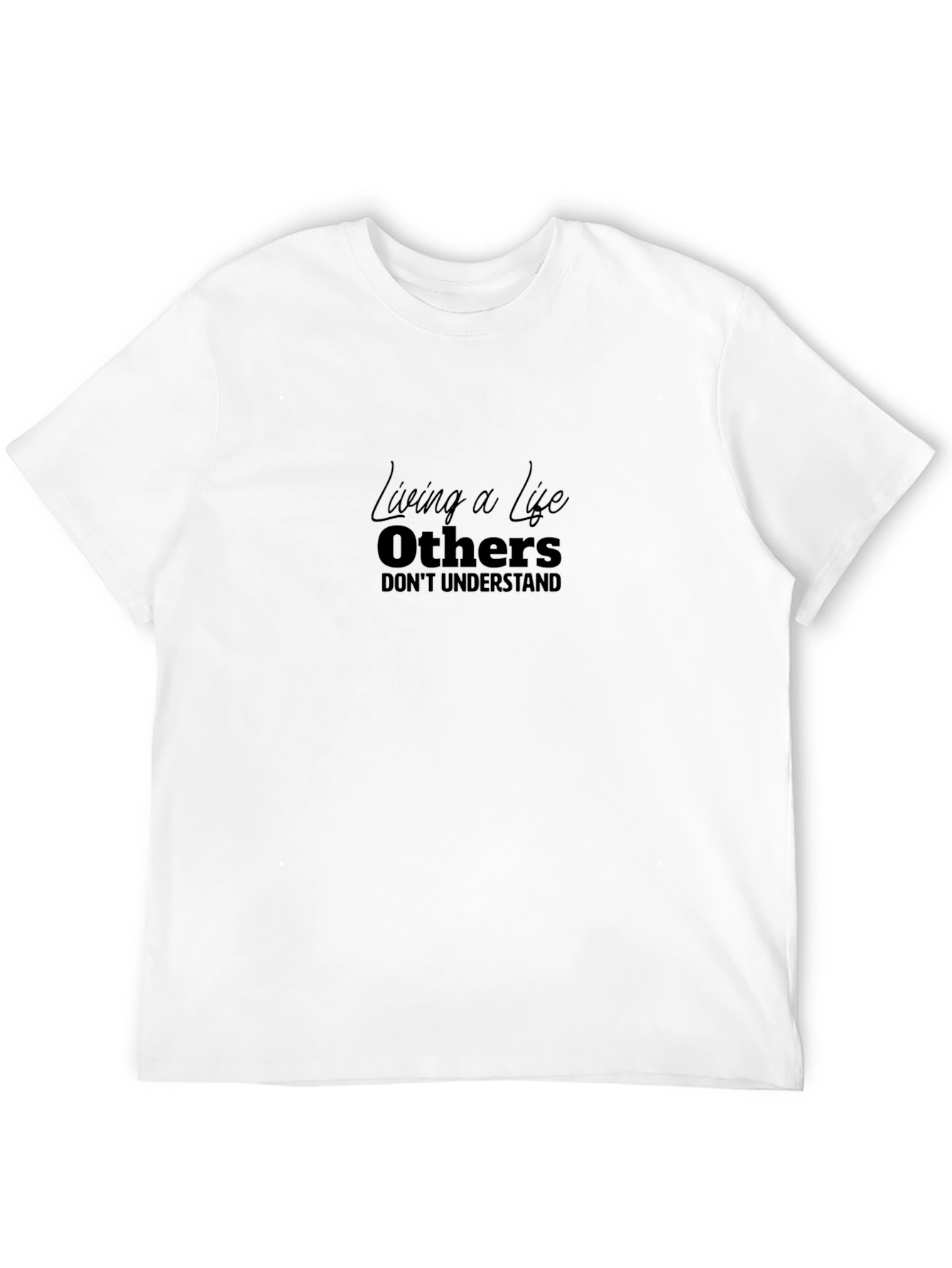 Black Living A Life Others Don't Understand Black T-Shirt view 12