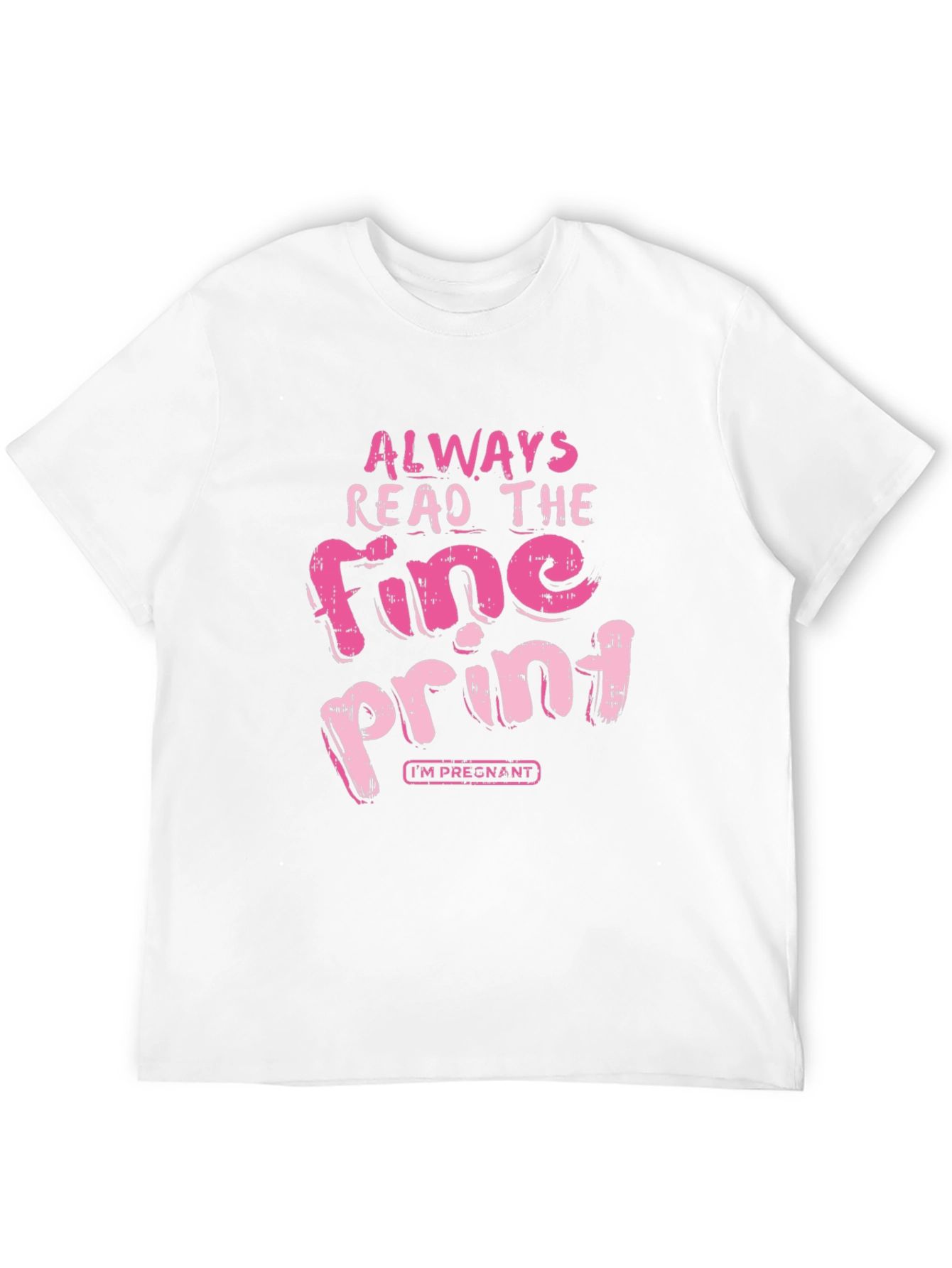 Black Always Read Fine Print Pregnancy T-Shirt view 12