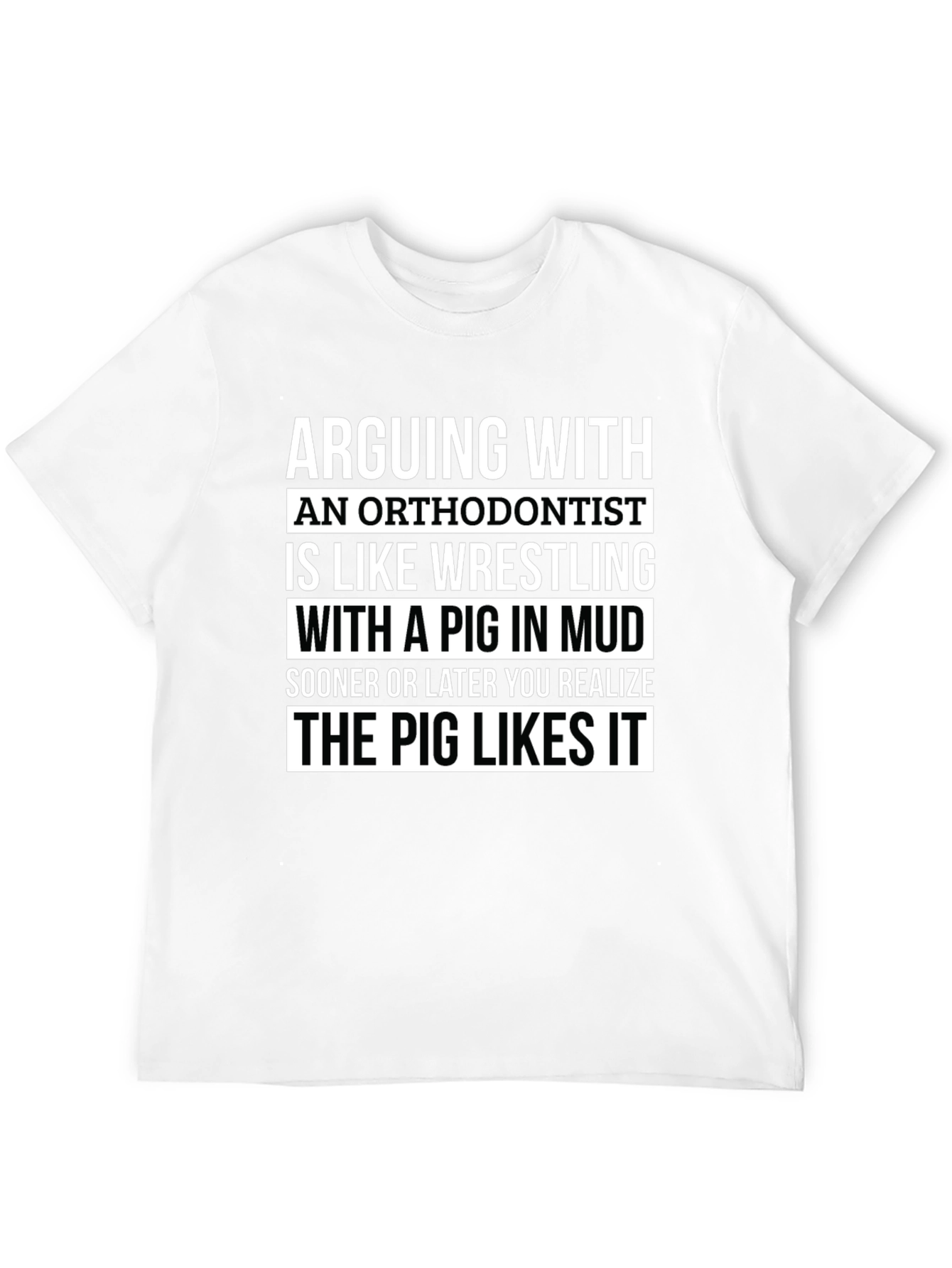 Black Arguing with Orthodontist T-Shirt - Pig Likes It view 12