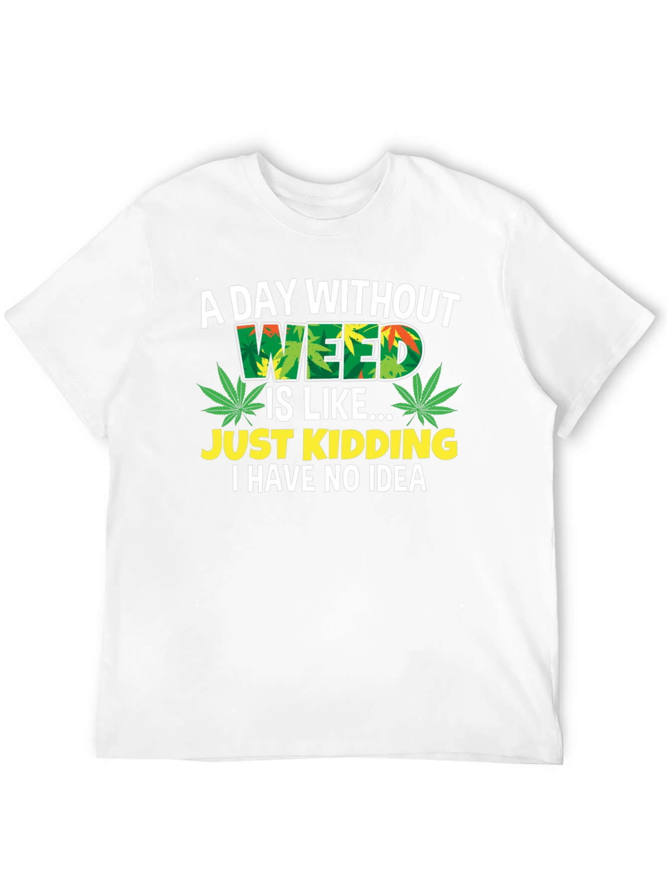 Funny Weed T-Shirt - A Day Without Weed - 12