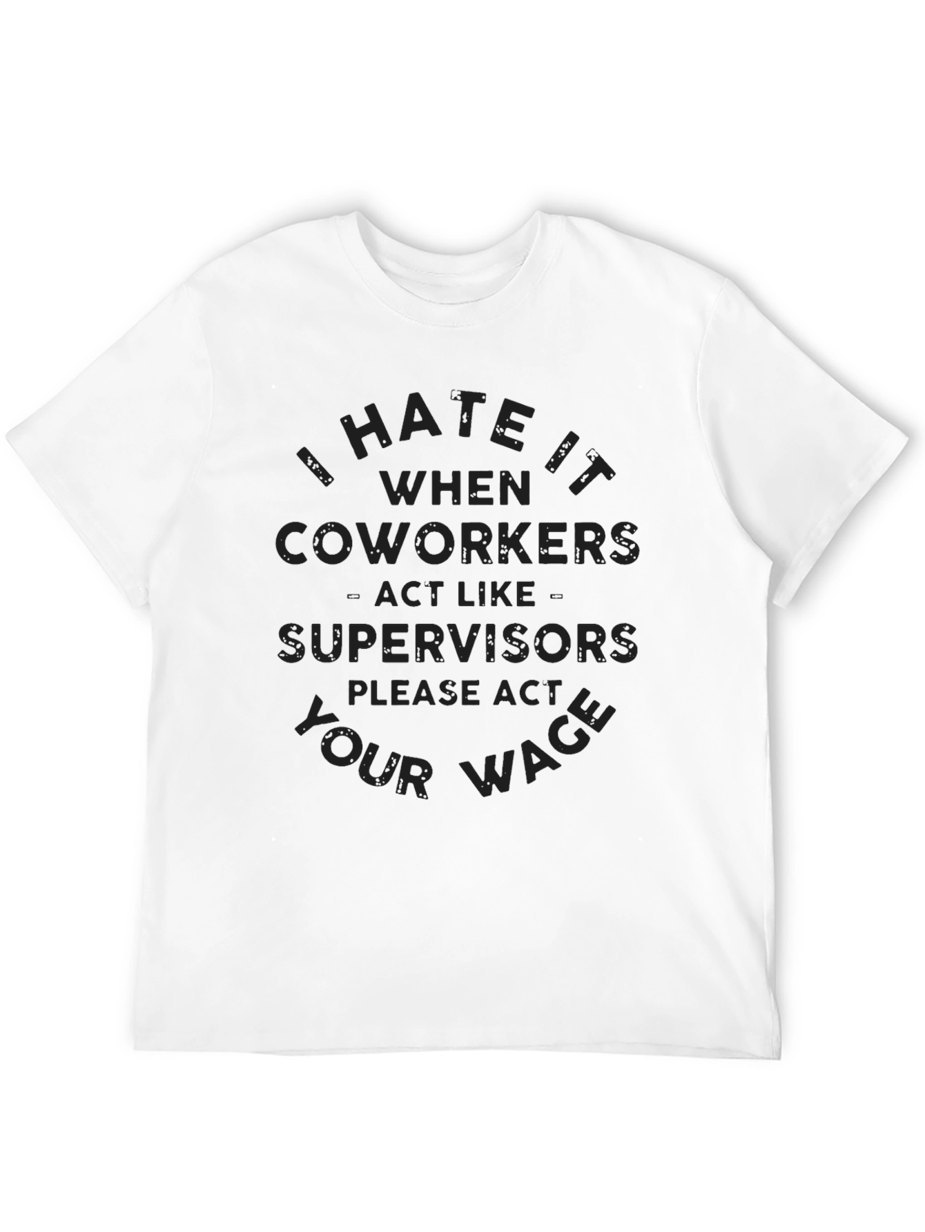Black I Hate It When Coworkers Act Like Supervisors T-Shirt view 12