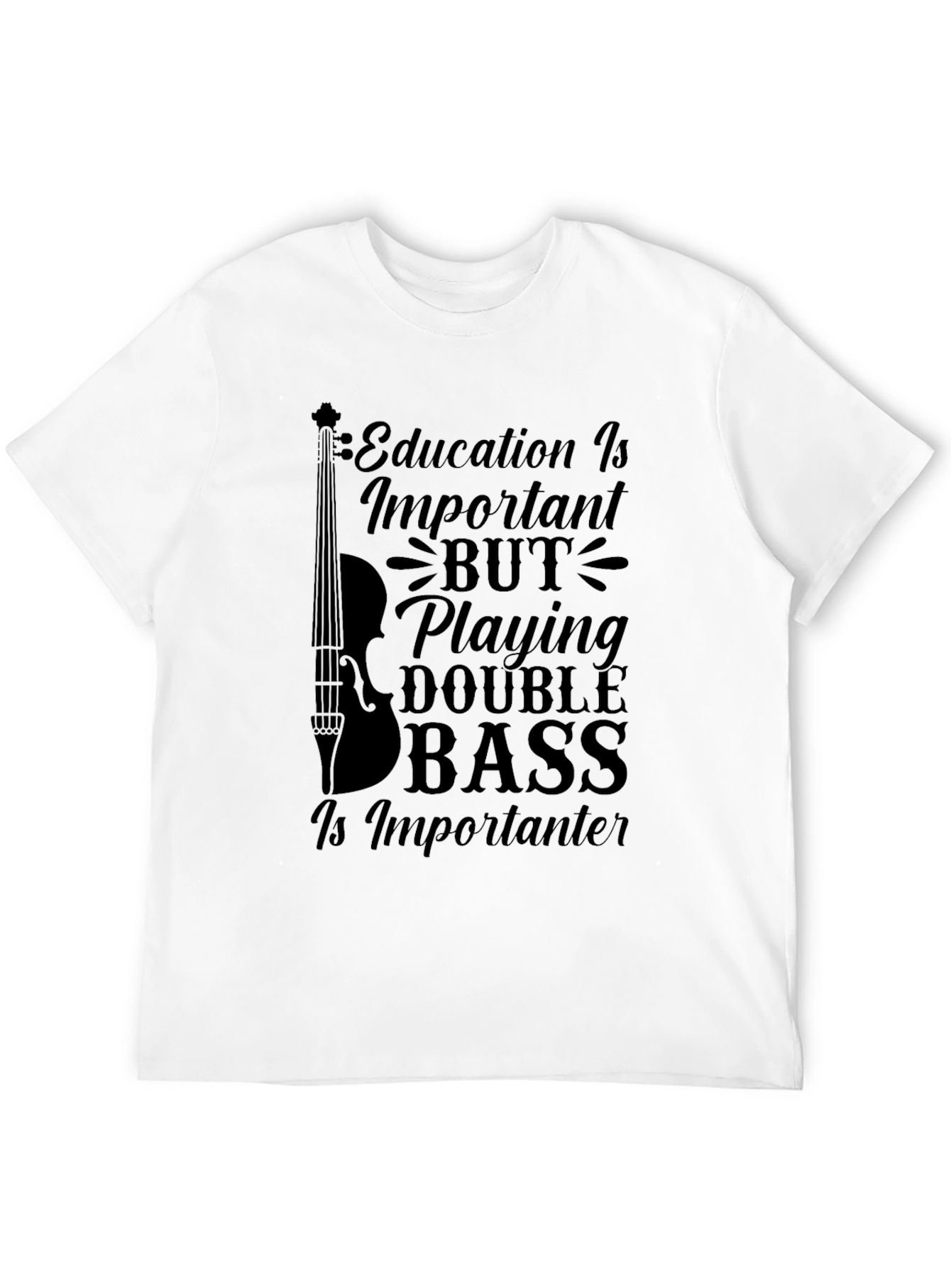 Black Double Bass Player Humor T-Shirt - Education is Important view 12