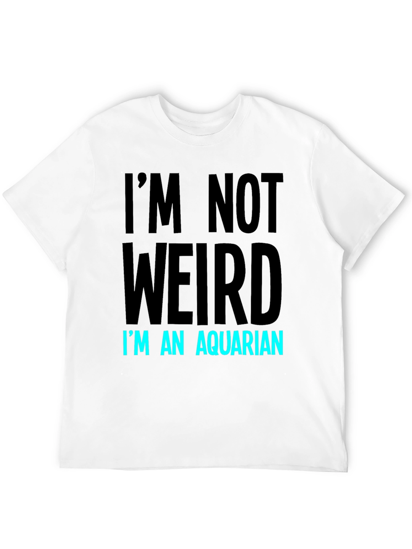 Black I'm Not Weird, I'm An Aquarian T-Shirt view 12