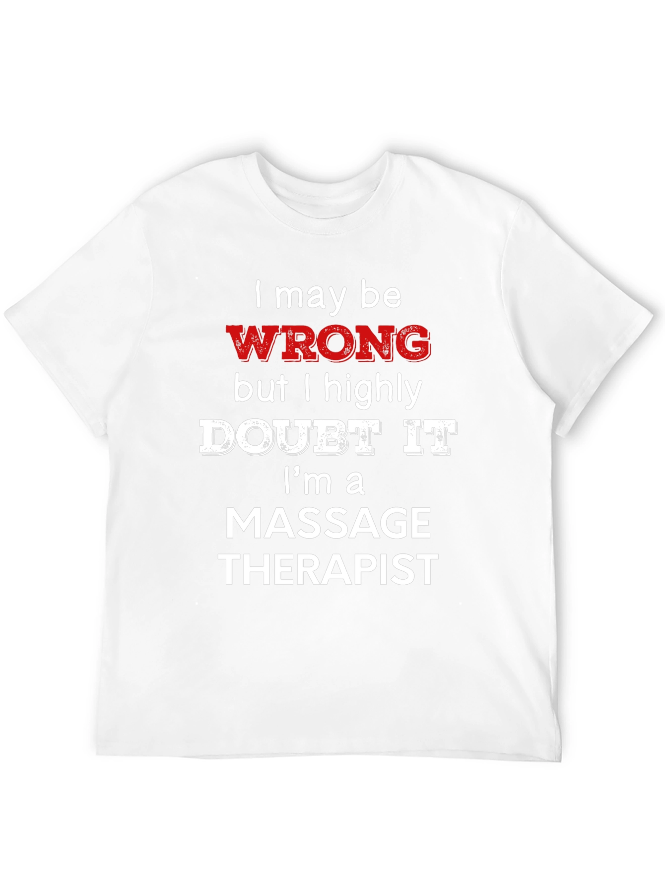 Black Massage Therapist Funny T-Shirt - I May Be Wrong view 12