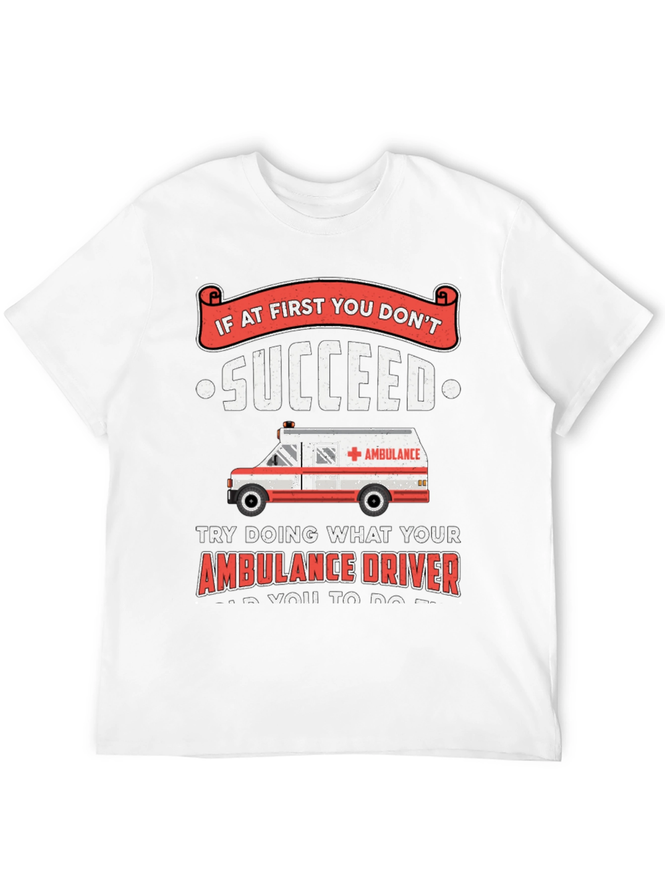 Black Ambulance Driver Humor T-Shirt - If At First You Don't Succeed view 12
