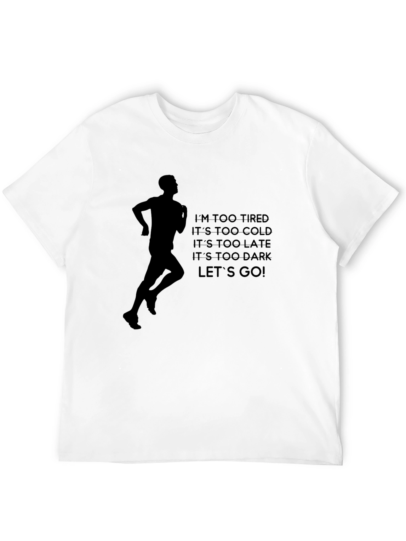 Motivational Running T-Shirt - Tired, Cold, Late, Dark? Let's Go! - 12