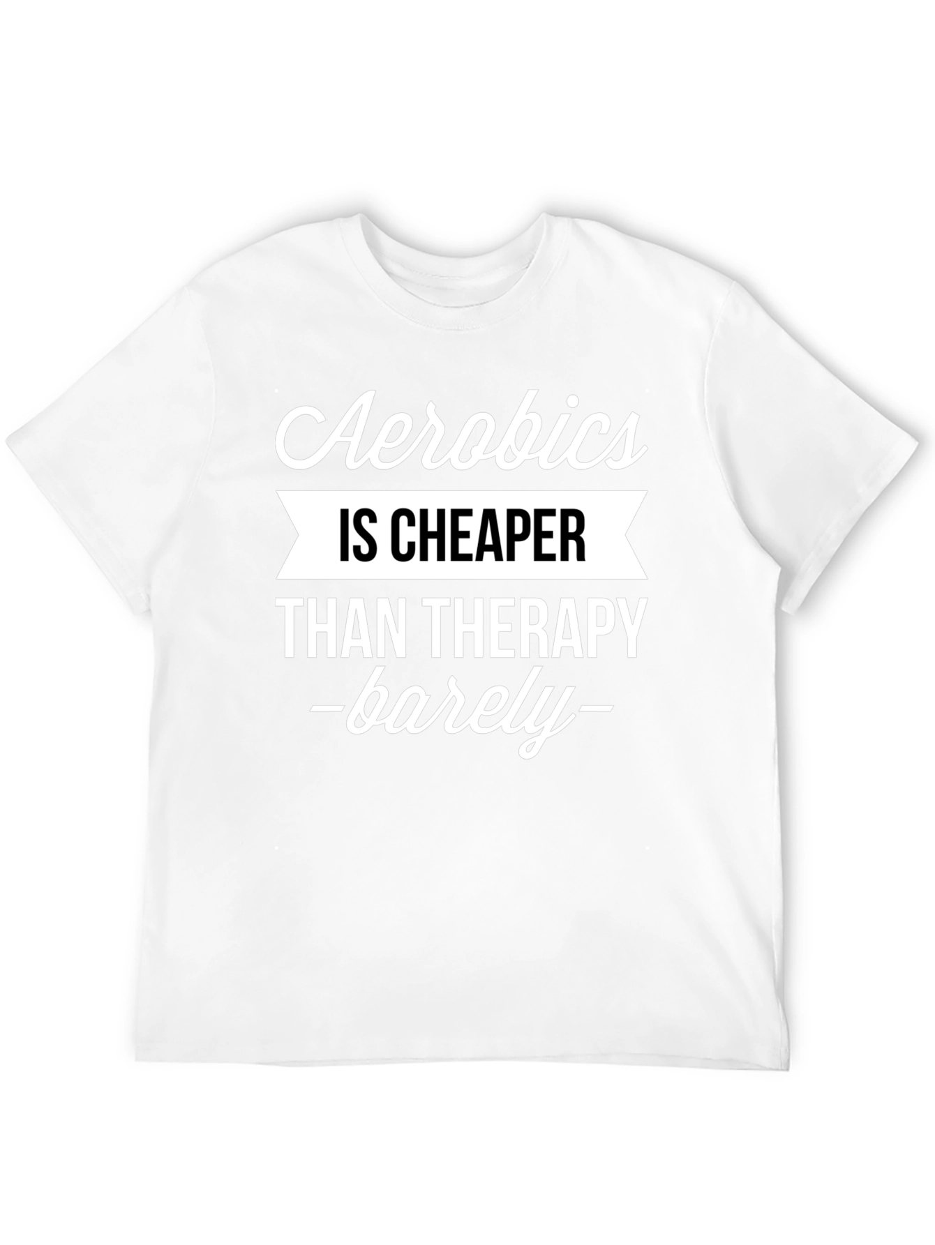 Black Aerobics is Cheaper Than Therapy Funny T-Shirt view 12