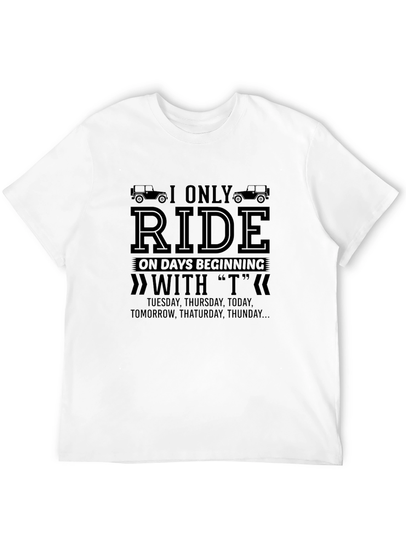 Black I Only Ride On Days Beginning With T T-Shirt view 12