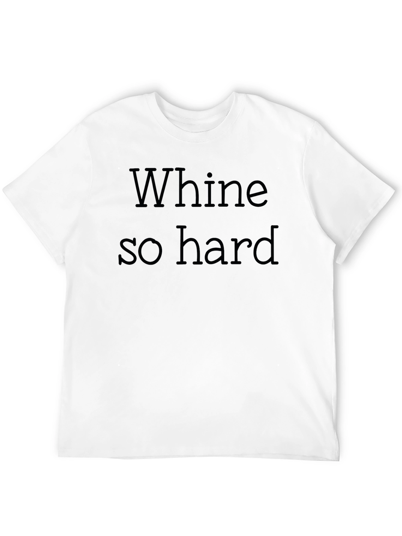 Black Whine So Hard - Funny Graphic T-Shirt view 12