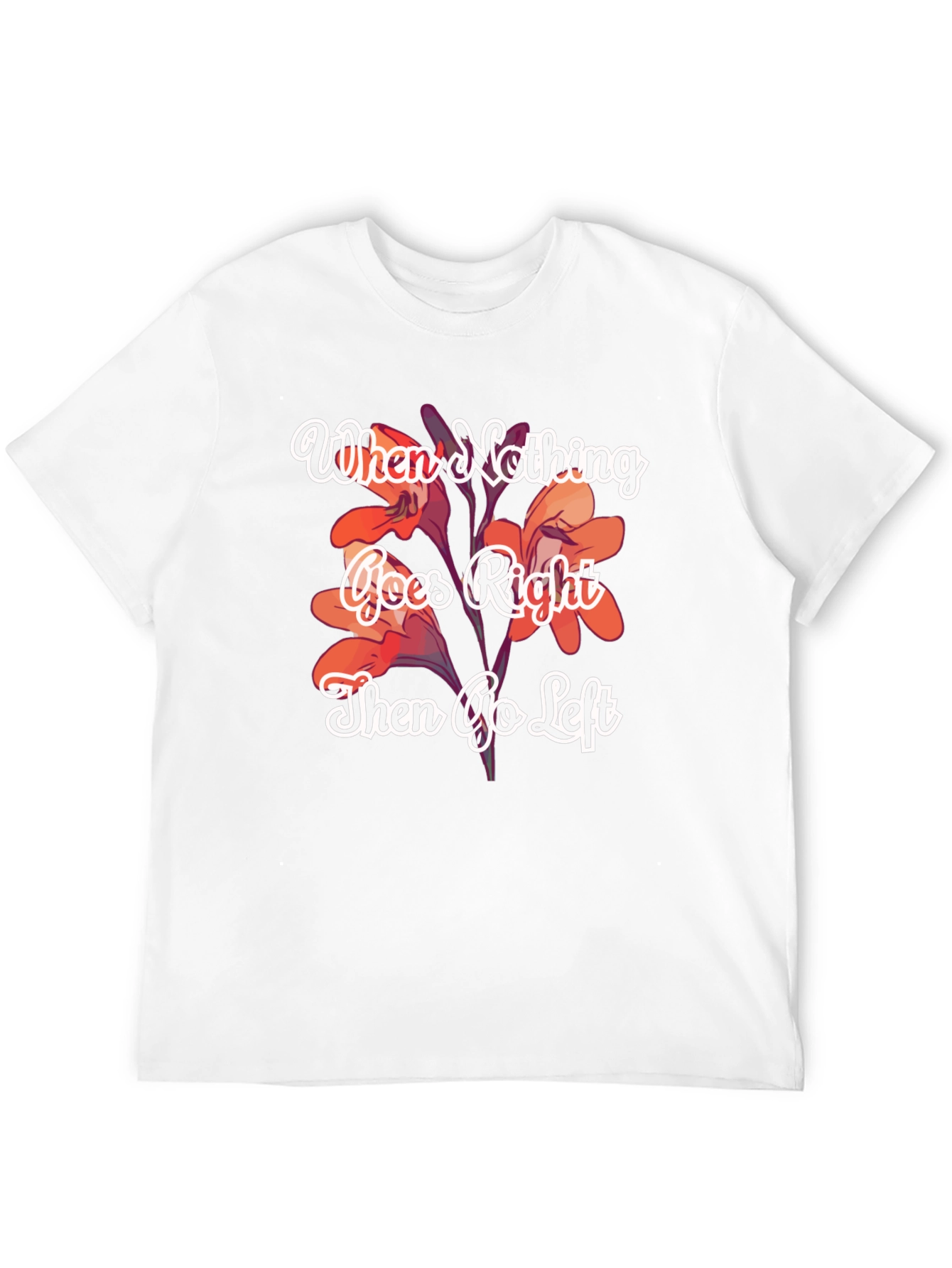 Black When Nothing Goes Right, Go Left T-Shirt view 12