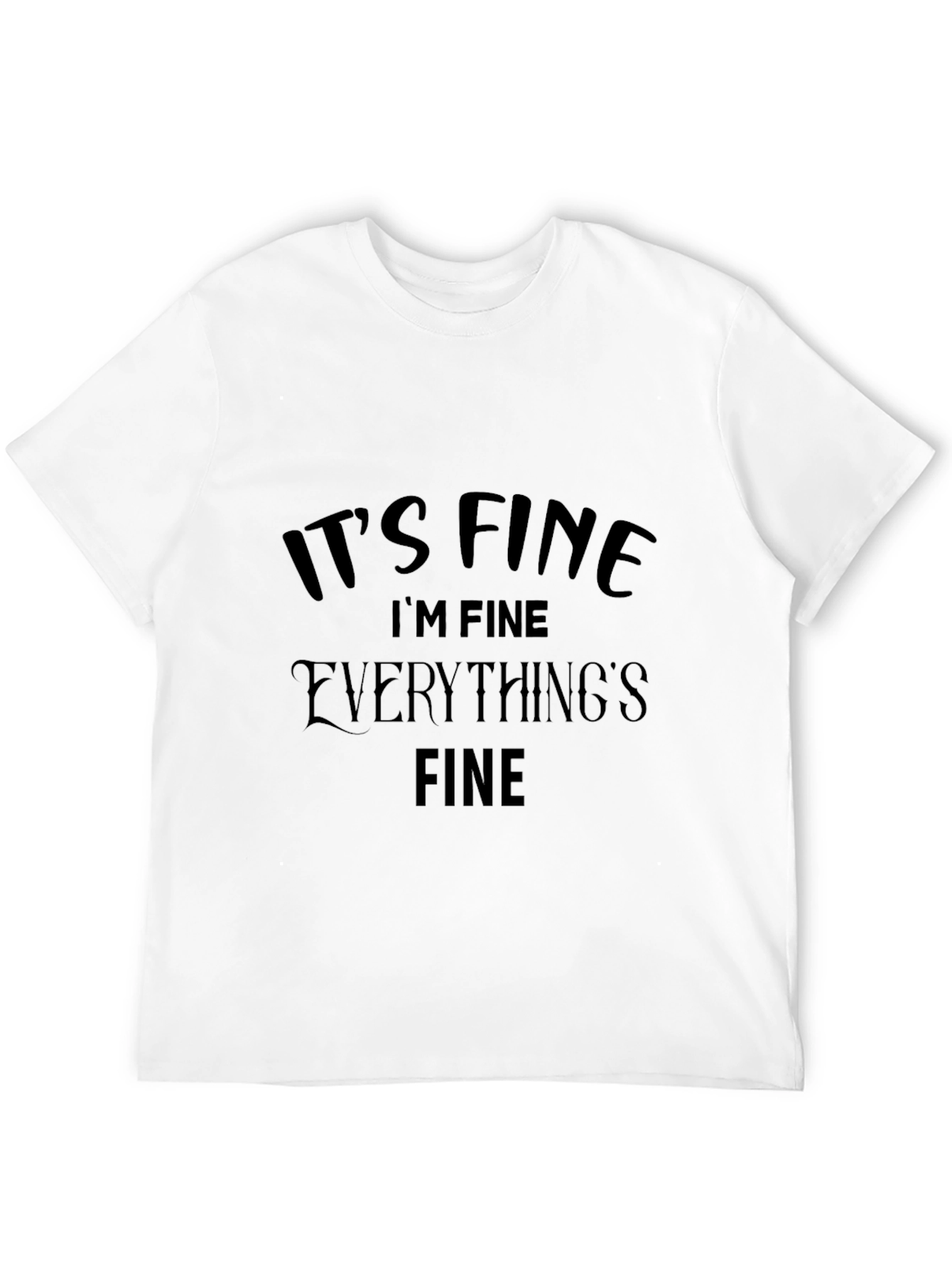 Black It's Fine T-Shirt Funny Graphic Tee view 12