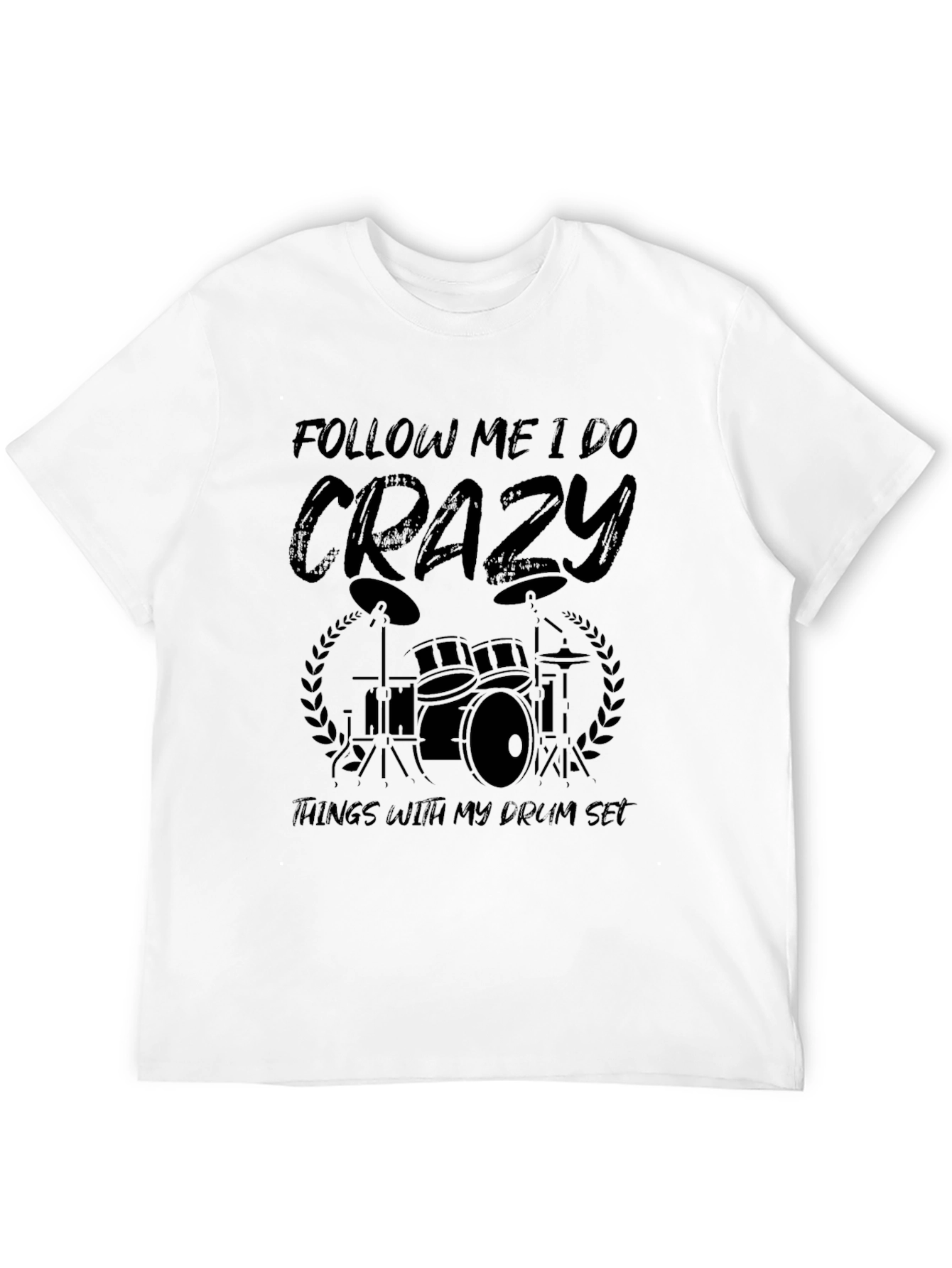 Black Crazy Drummer T-Shirt - Follow Me I Do Crazy view 12
