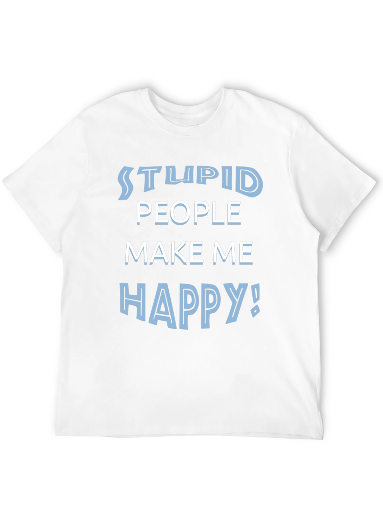 Black Stupid People Make Me Happy Funny T-Shirt view 12
